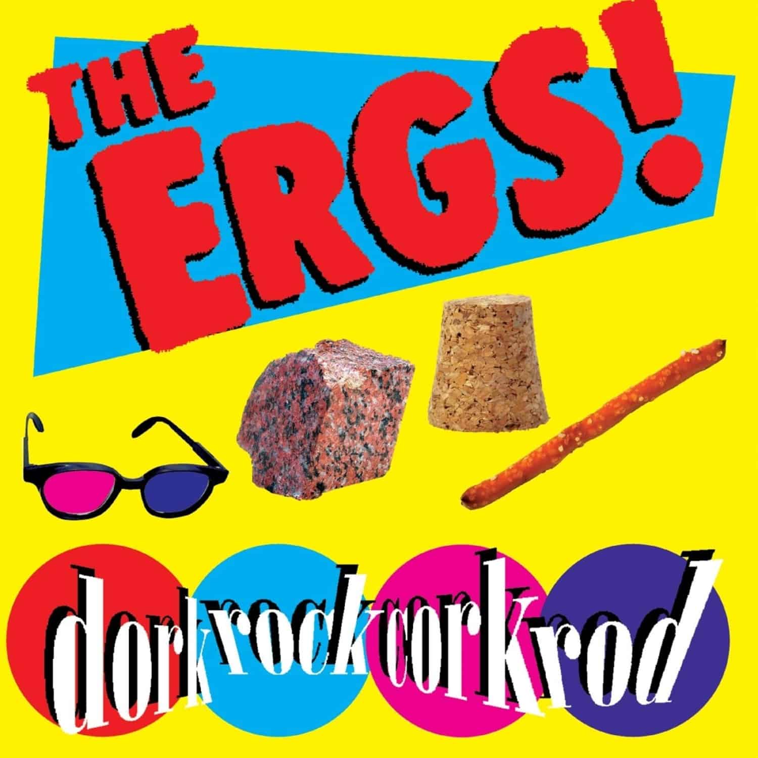 Ergs! - DORKROCKCORKROD 