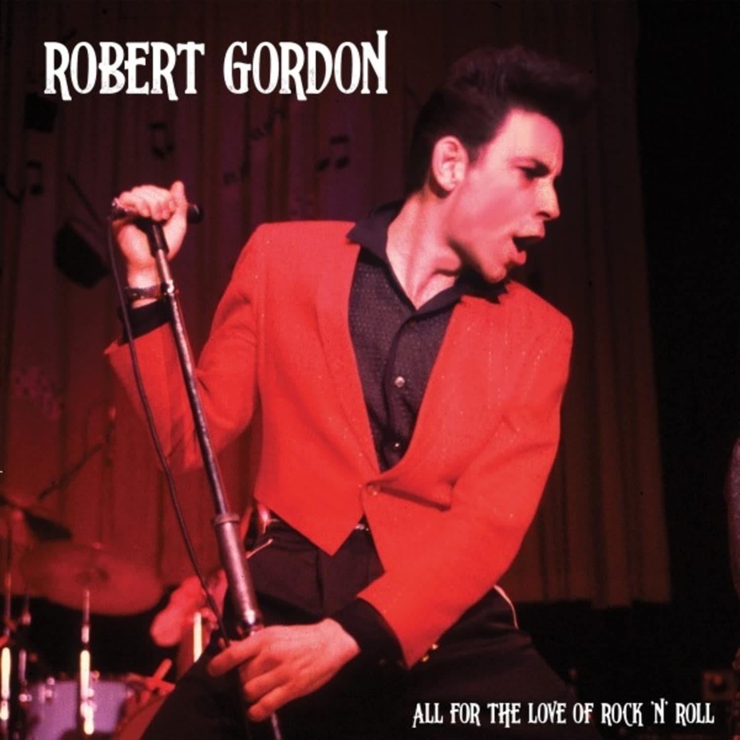 Robert Gordon - ALL FOR THE LOVE OF ROCK N ROLL 