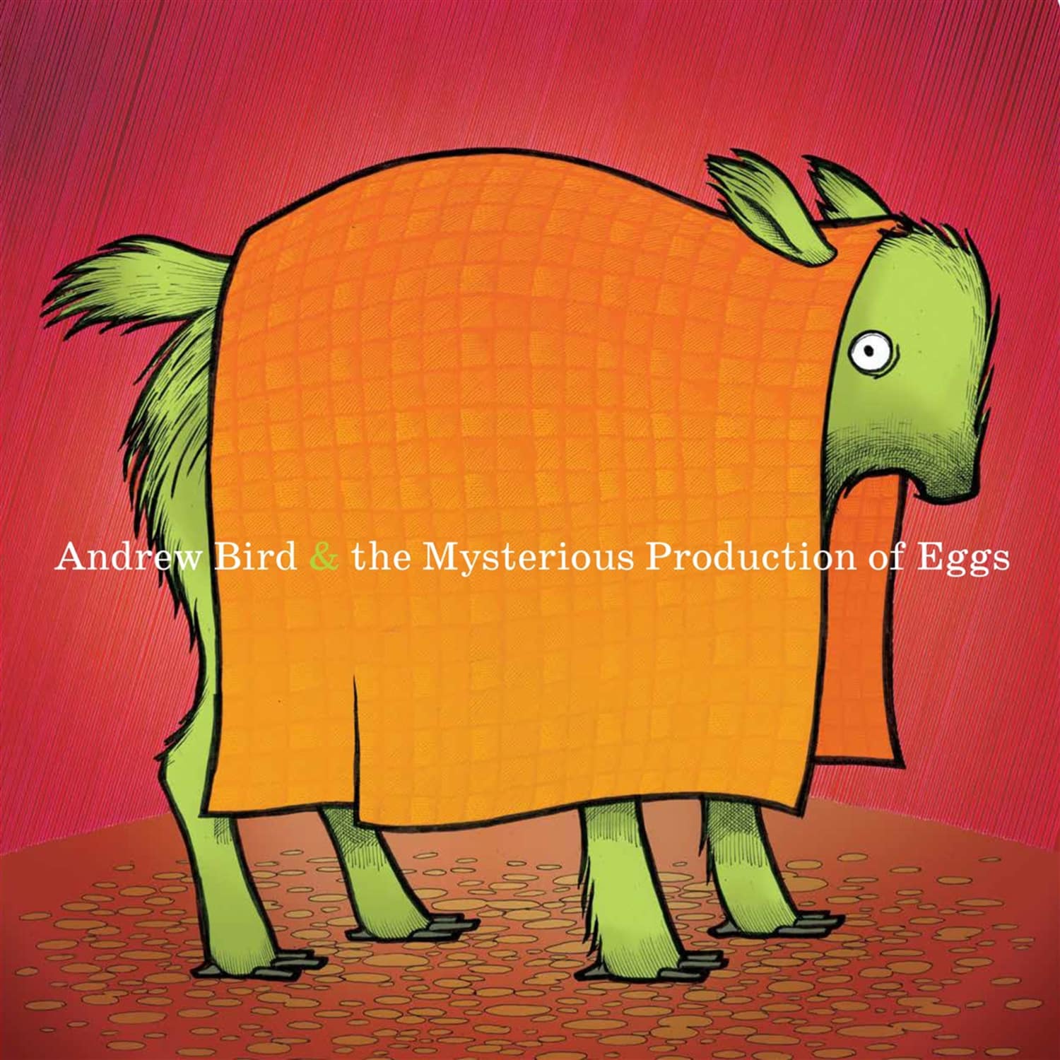 Andrew Bird - THE MYSTERIOUS PRODUCTION OF EGGS