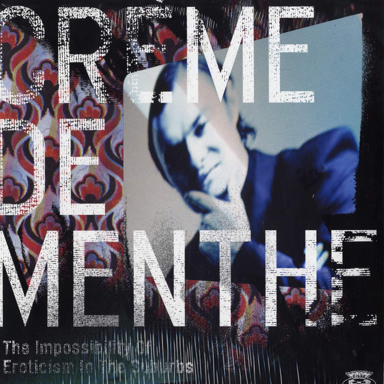 Creme De Menthe - THE IMPOSSIBILITY OF EROTICISM IN THE SUBURBS 