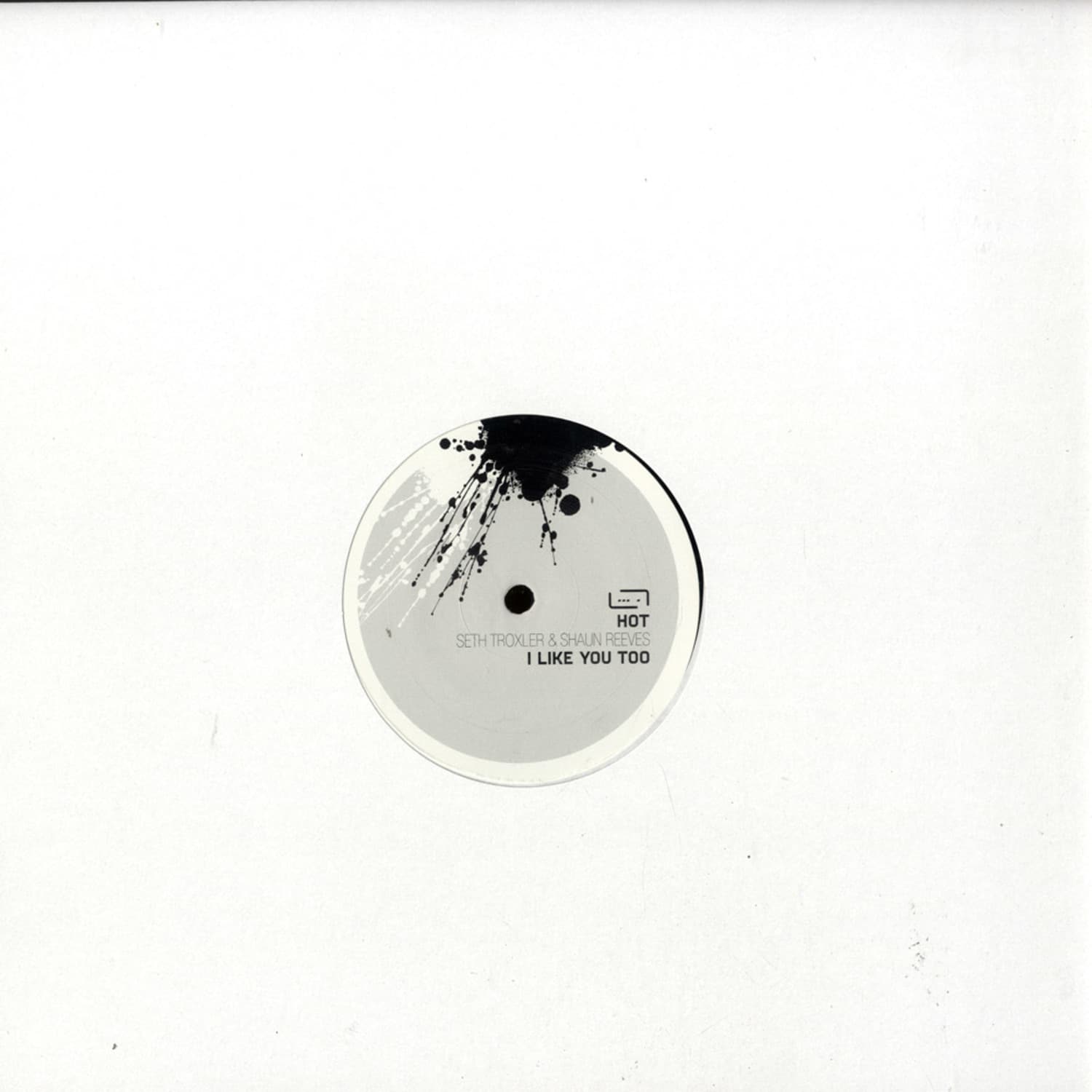 Hot & Seth Troxler + Shaun Reeves - I LIKE YOU TOO