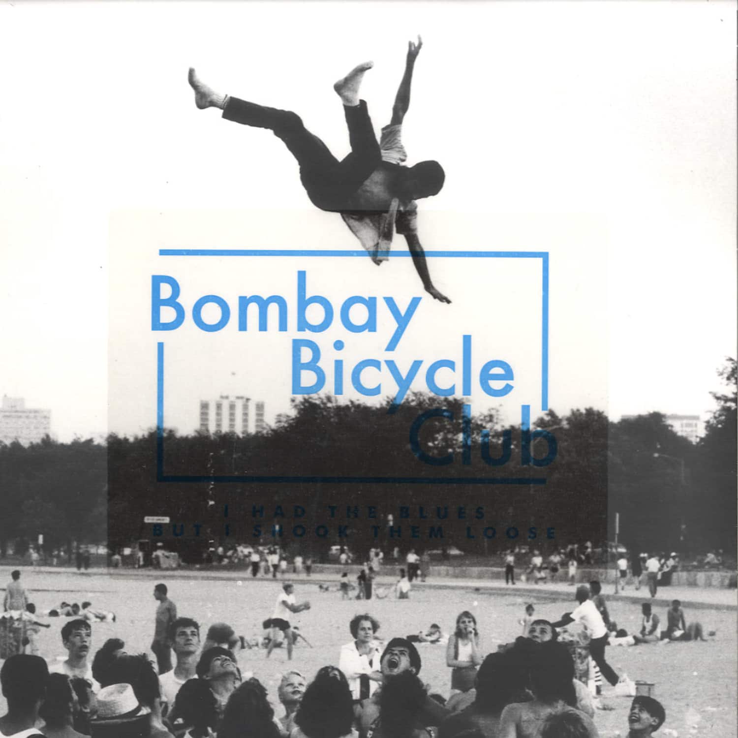 Bombay Bicycle Club I HAD THE BLUES BUT I SHOOK THEM LOOSE