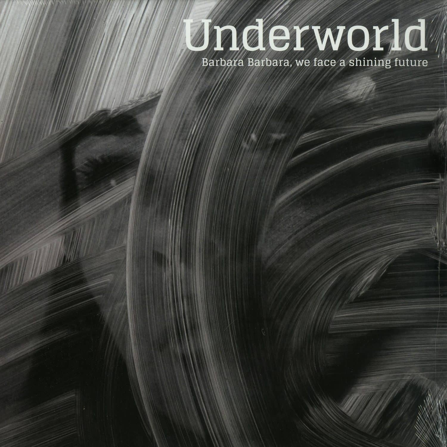 Underworld - BARBARA BARBARA, WE FACE A SHINING FUTURE 