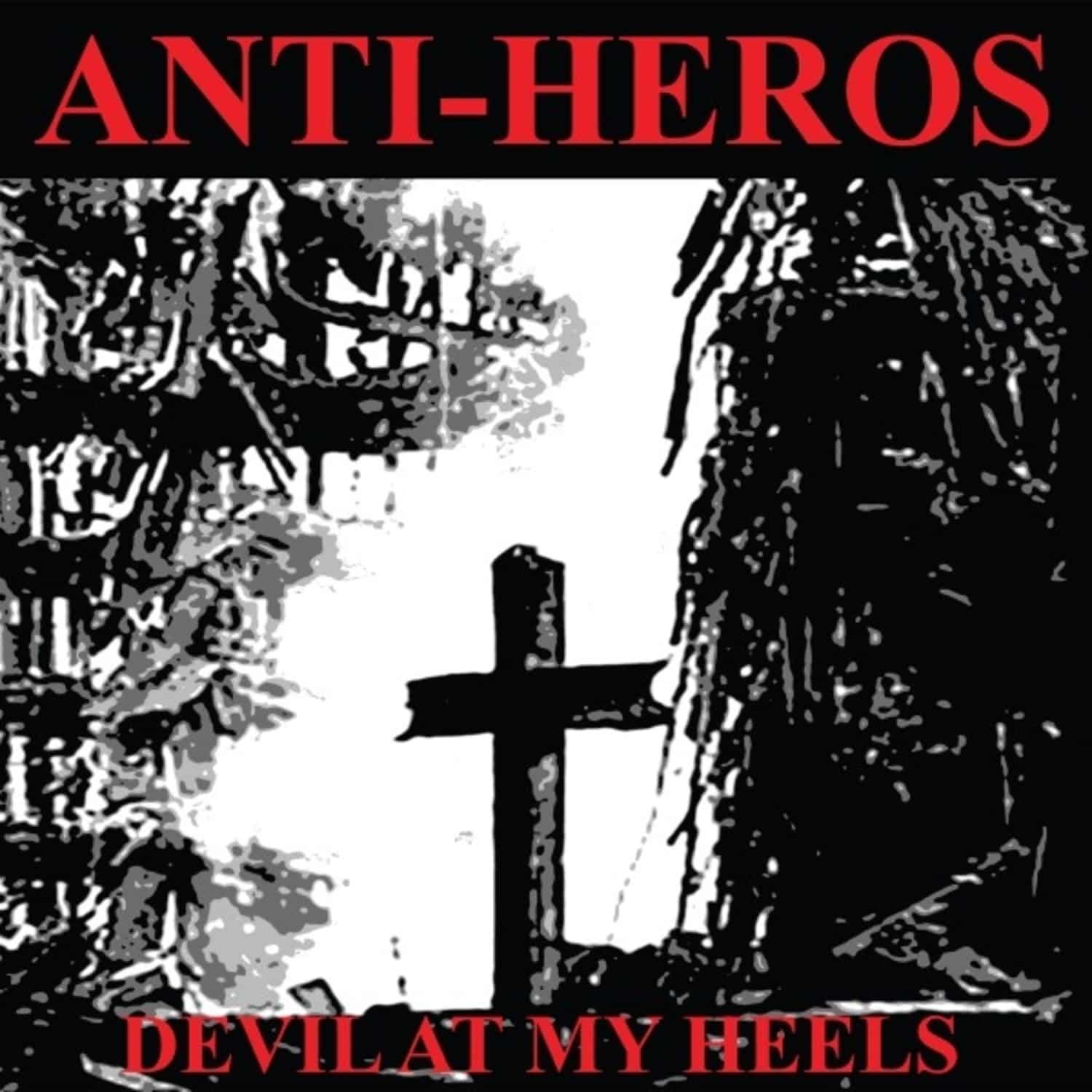 Anti-Heros - DEVIL AT MY HEELS 