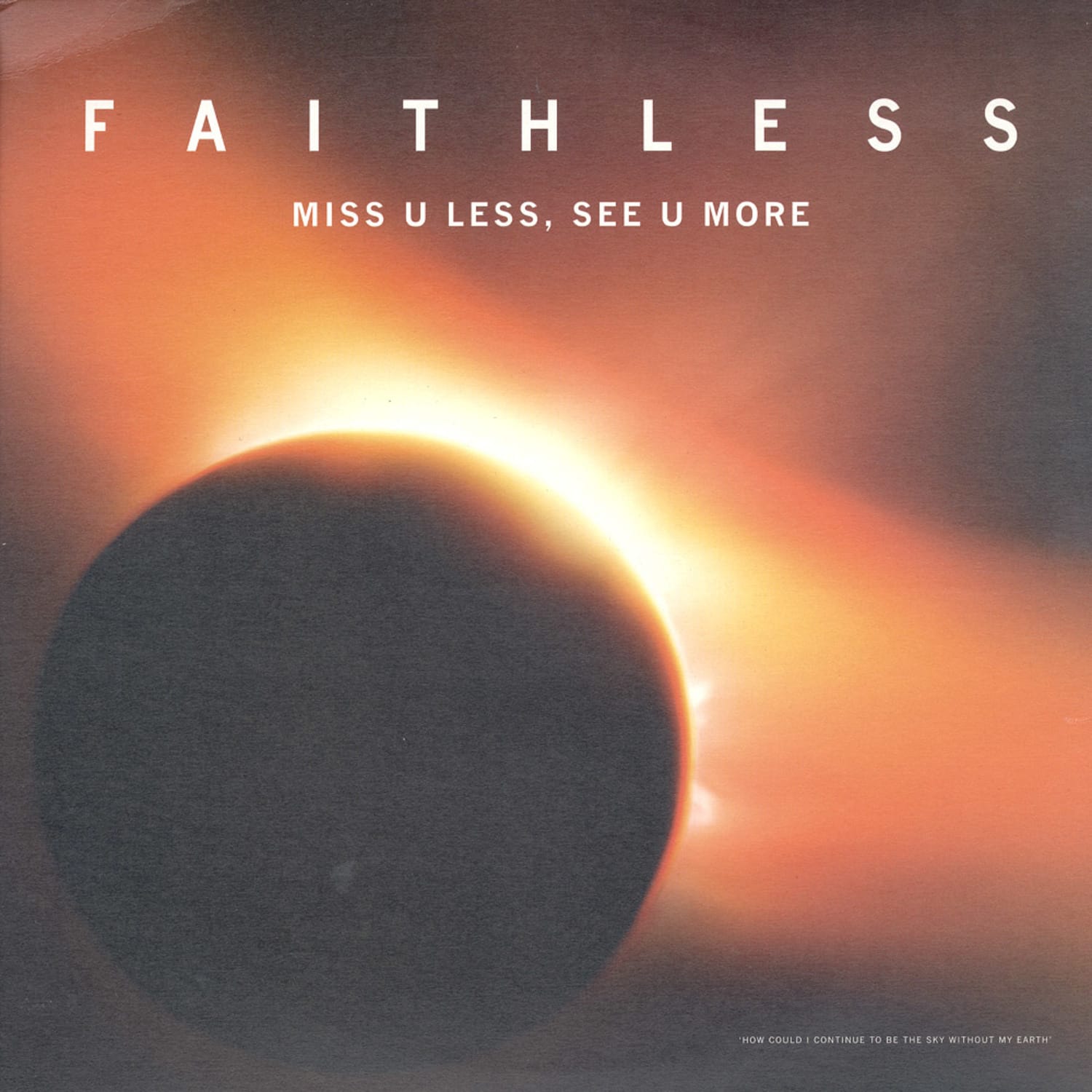 Faithless - MISS U LESS SEE U MORE