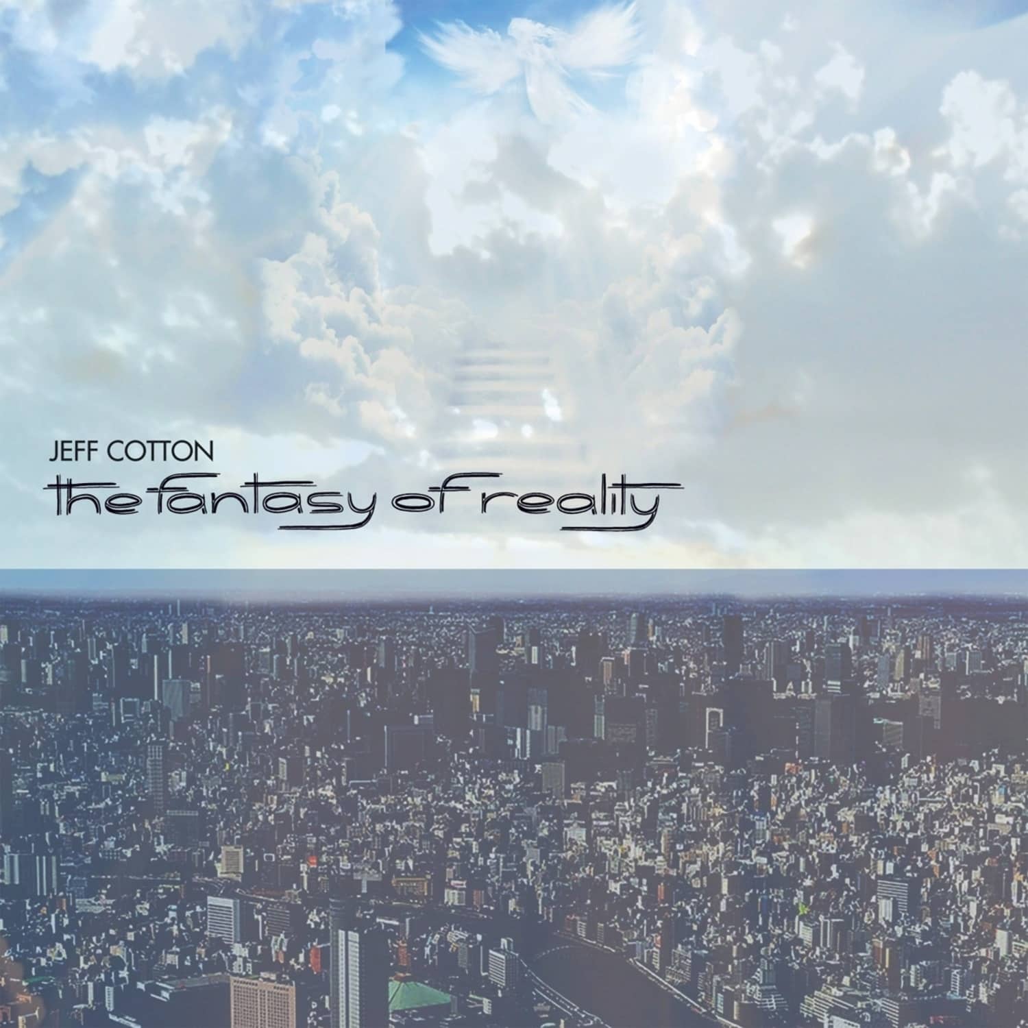 Jeff Cotton - THE FANTASY OF REALITY 