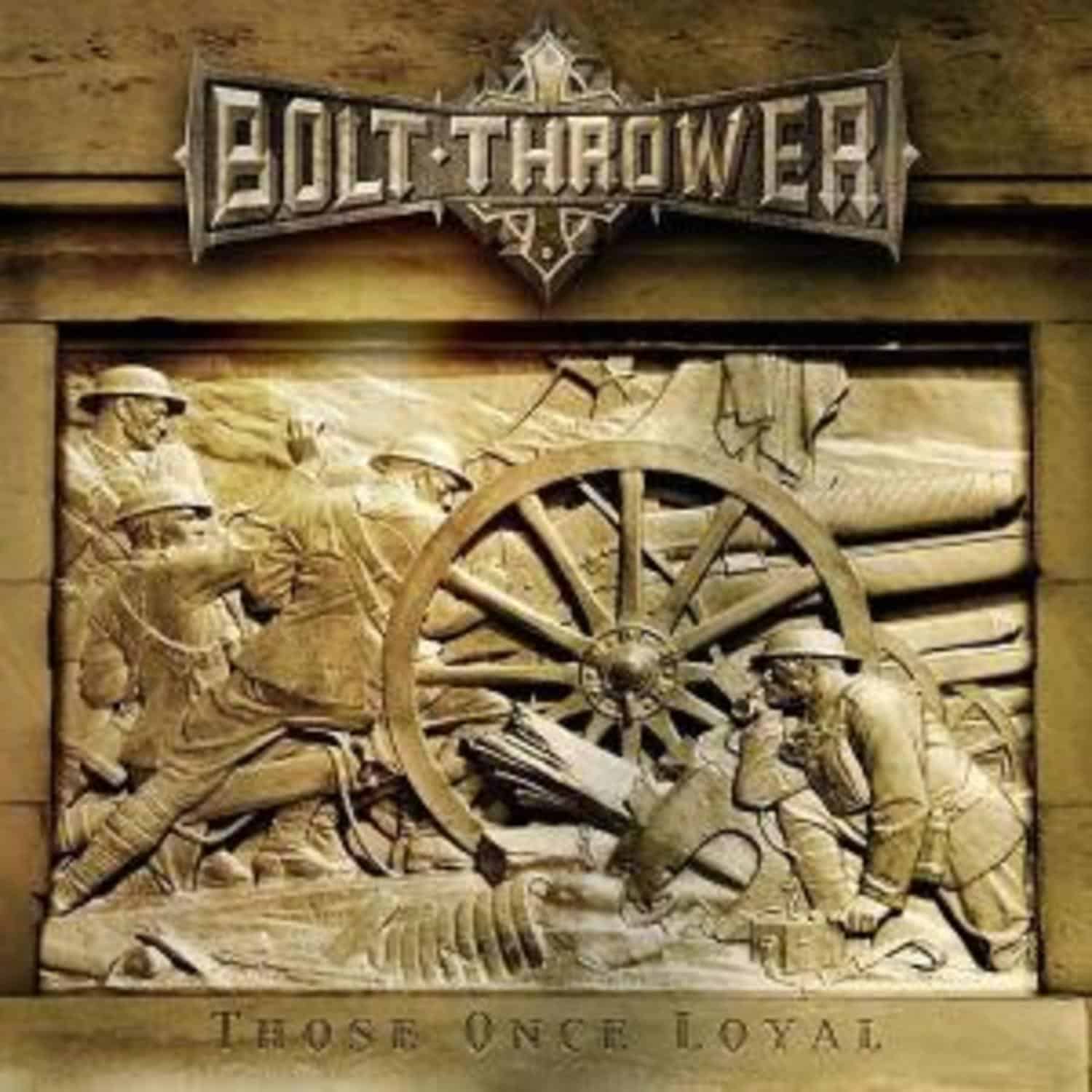 Bolt Thrower - THOSE ONCE LOYAL 