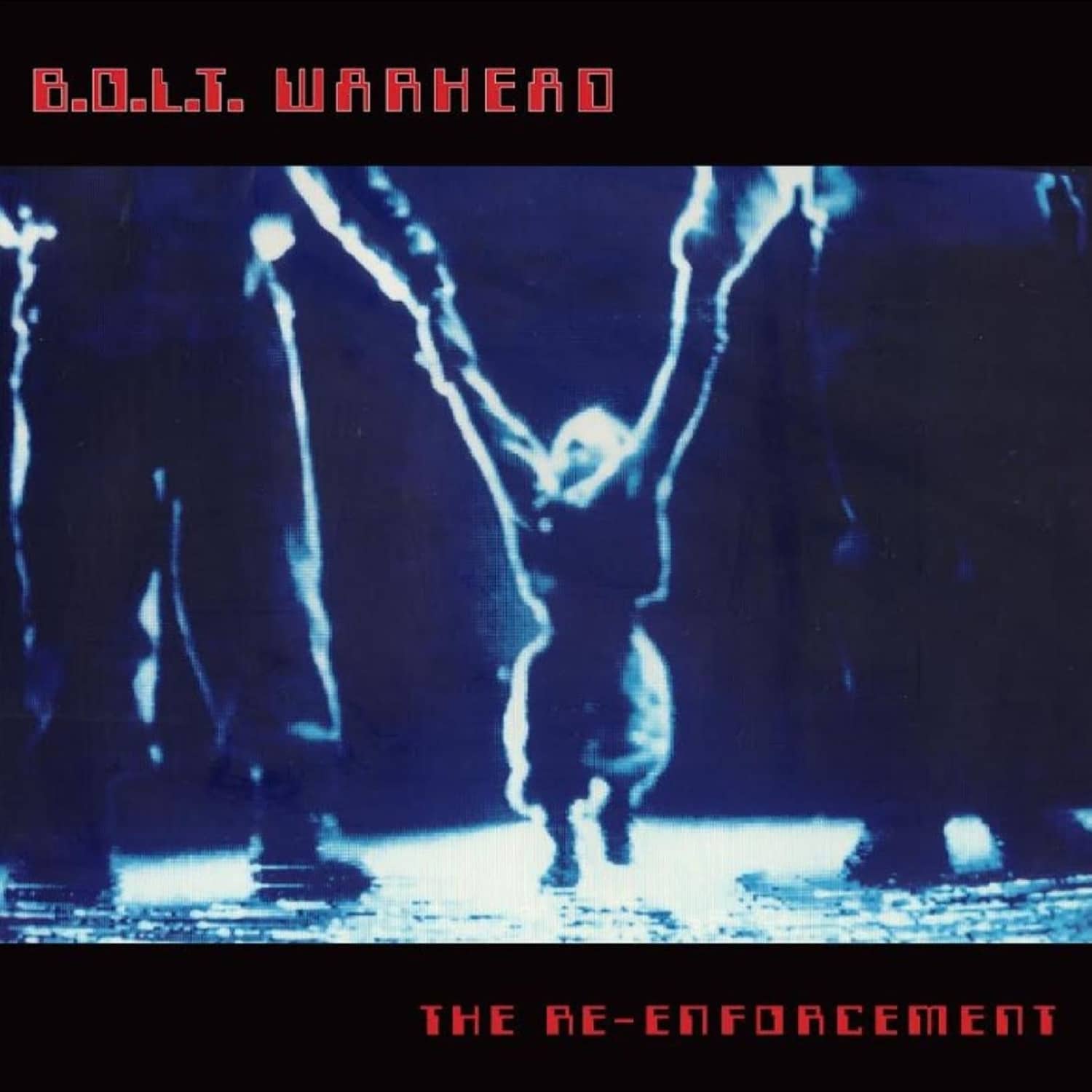 B.O.L.T Warhead - THE RE-ENFORCEMENT 