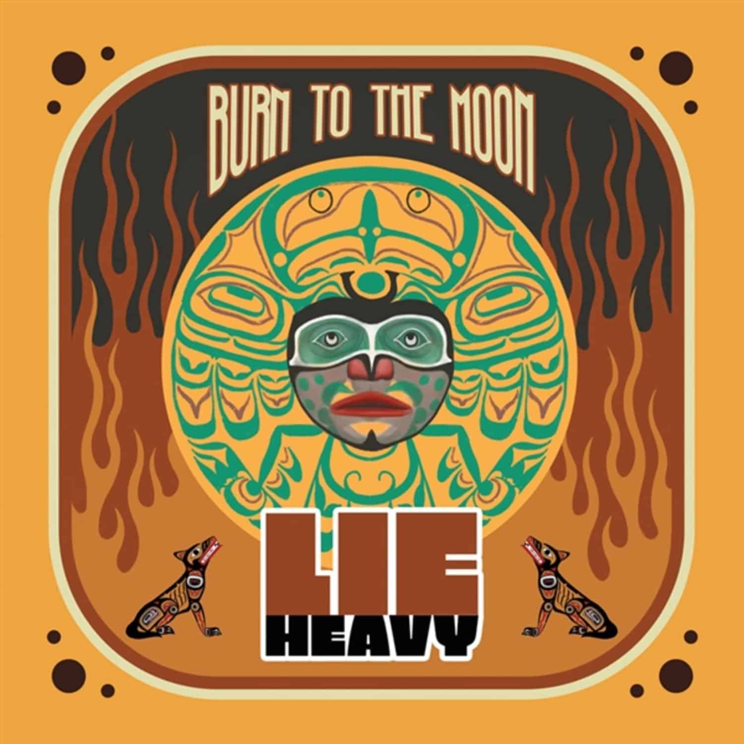 Lie Heavy - BURN TO THE MOON 