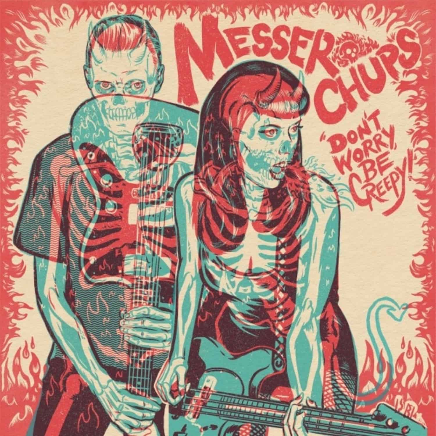 Messer Chups - DON T WORRY, BE CREEPY 