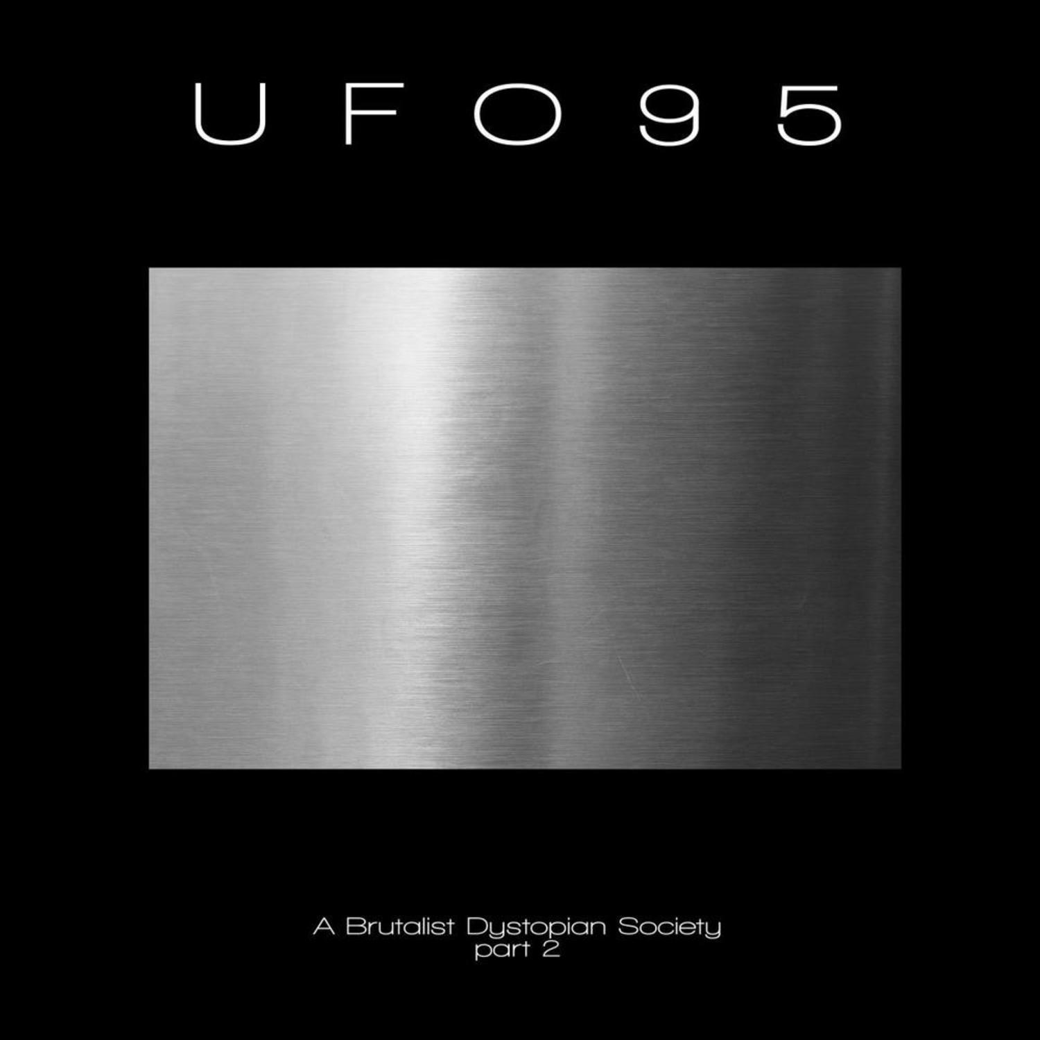 UFO95 - A BRUTALIST DYSTOPIAN SOCIETY - PART 2