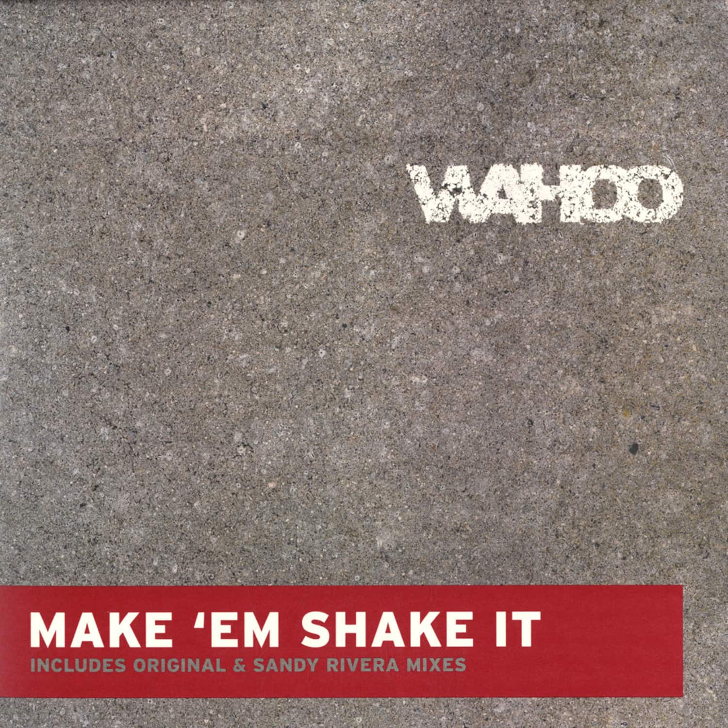 Wahoo - MAKE EM SHAKE IT