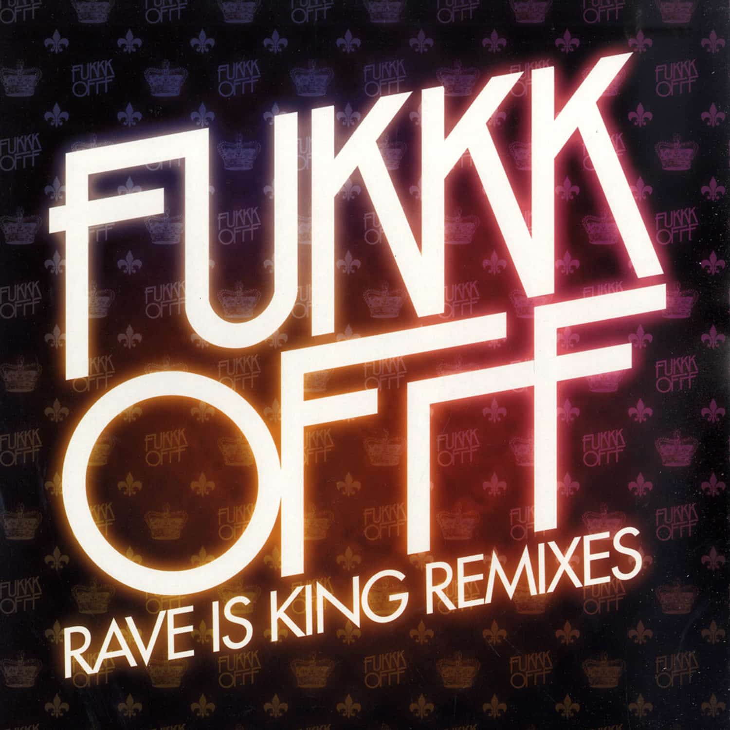 Fukkk Offf - RAVE IS KING REMIXES