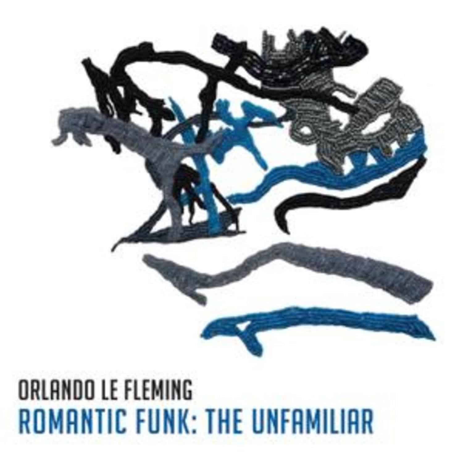 Orlando Le Fleming - ROMANTIC FUNK: THE UNFAMILIAR 