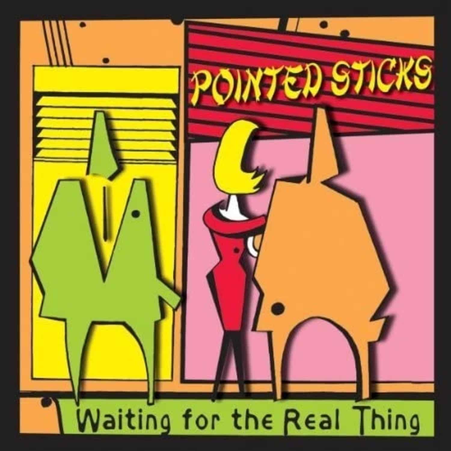 Pointed Sticks - REAL THING 