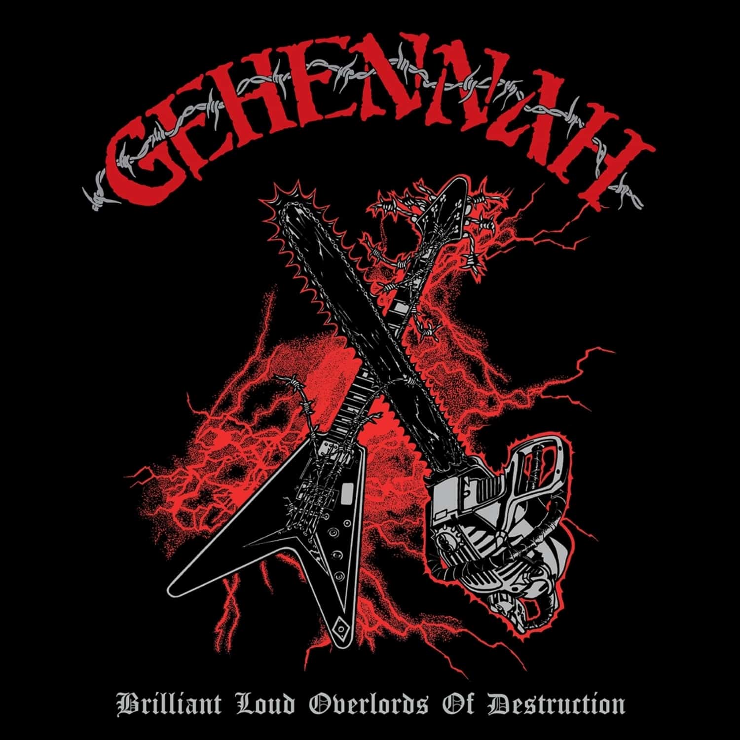 Gehennah - BRILLIANT LOUD OVERLORDS OF DESTRUCTION 