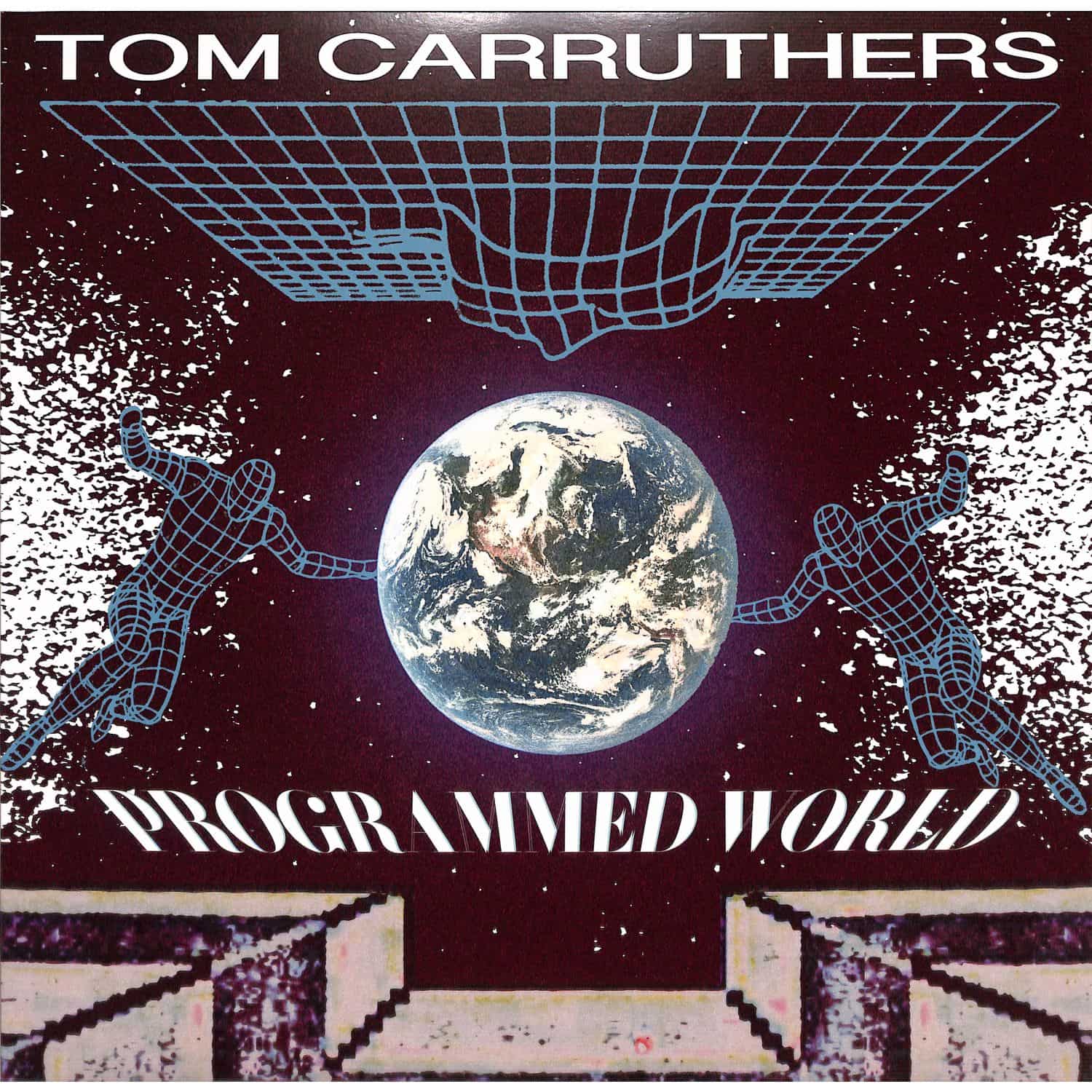 Tom Carruthers - PROGRAMMED WORLD 