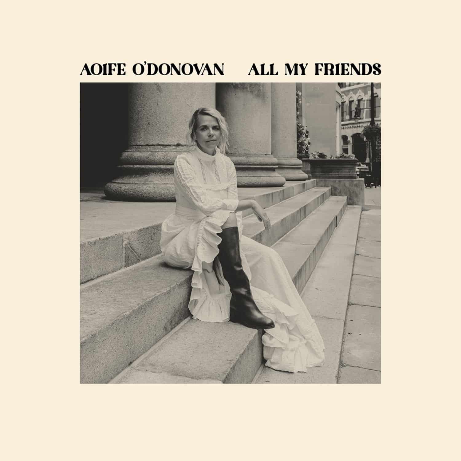 Aoife O donovan - ALL MY FRIENDS 