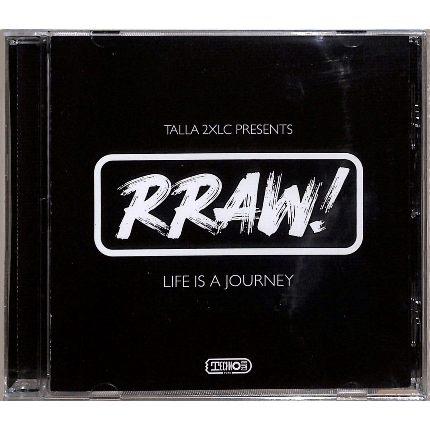 Talla 2XLC Presents Rraw! - LIFE IS A JOURNEY 