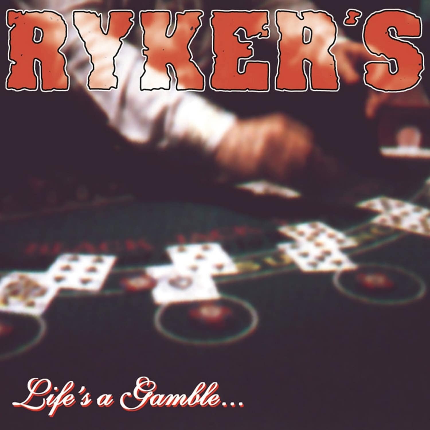 Rykers - LIFE S A GAMBLE ... SO IS DEATH 