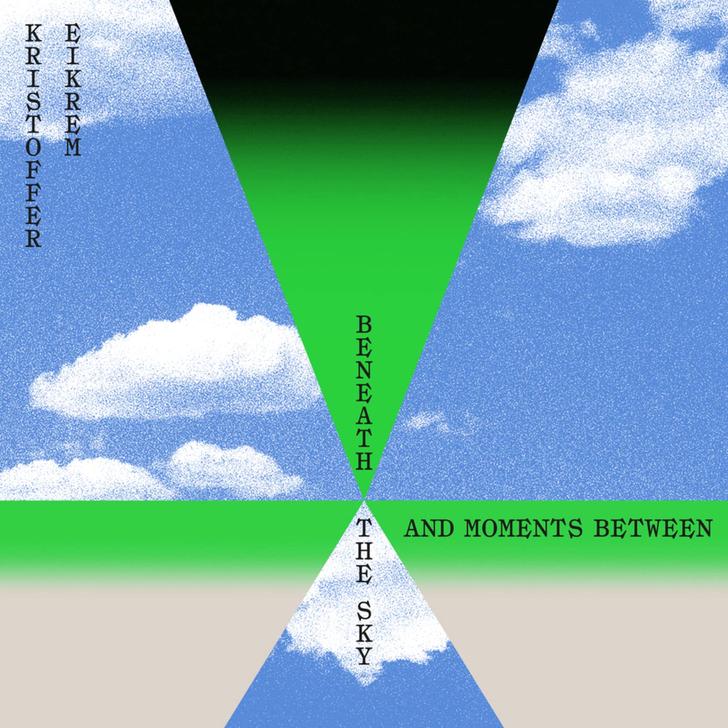 Kristoffer Eikrem - BENEATH THE SKY AND MOMENTS BETWEEN 
