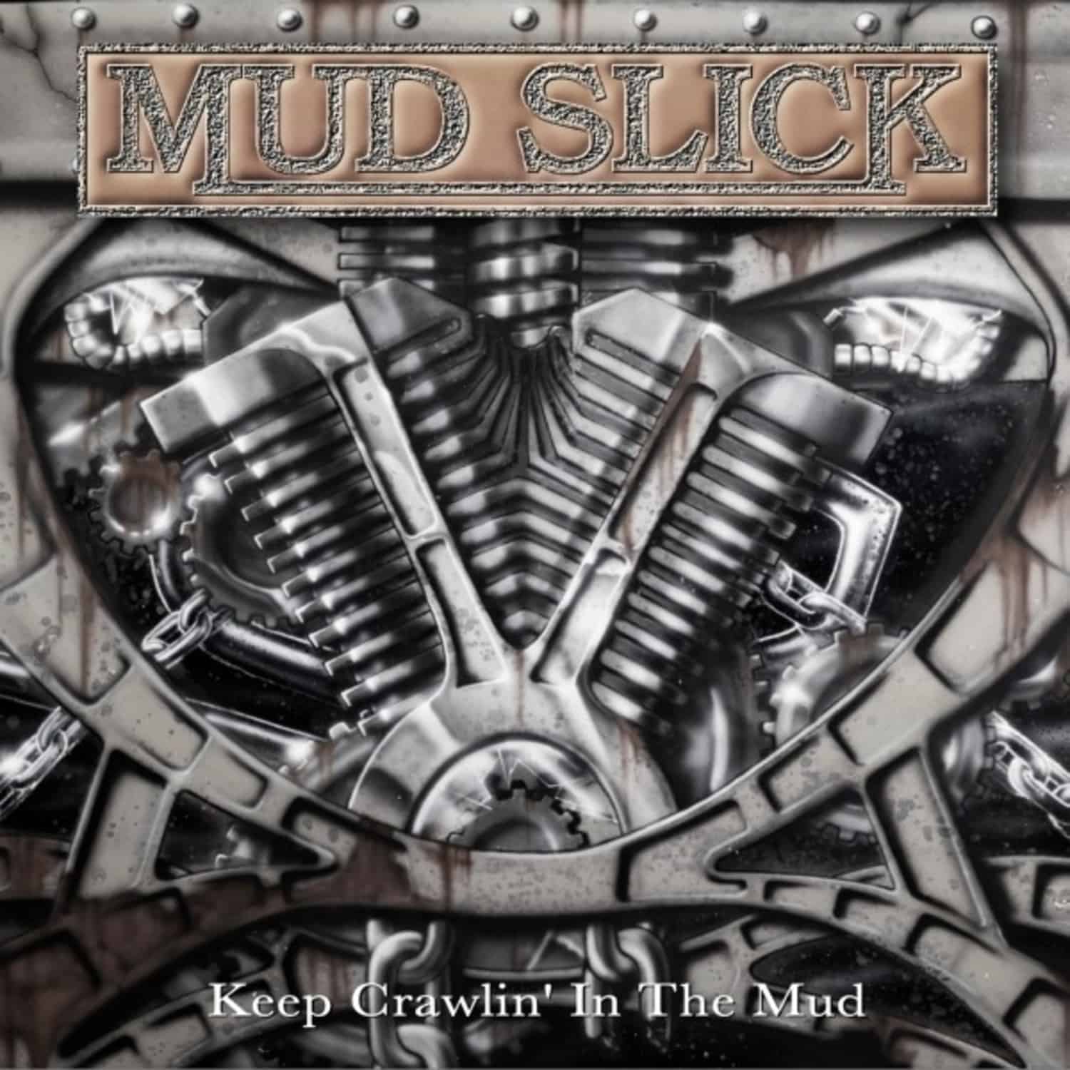 Mud Slick - KEEP CRAWLIN IN THE MUD 
