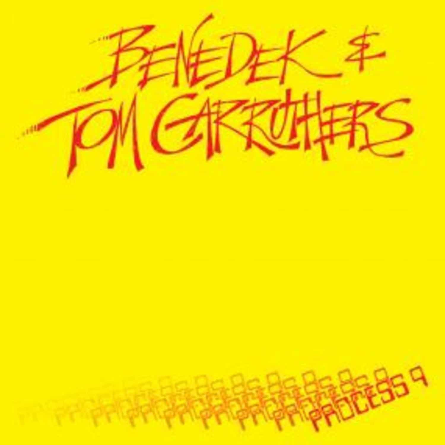 Benedek & Tom Carruthers - PROCESS 9