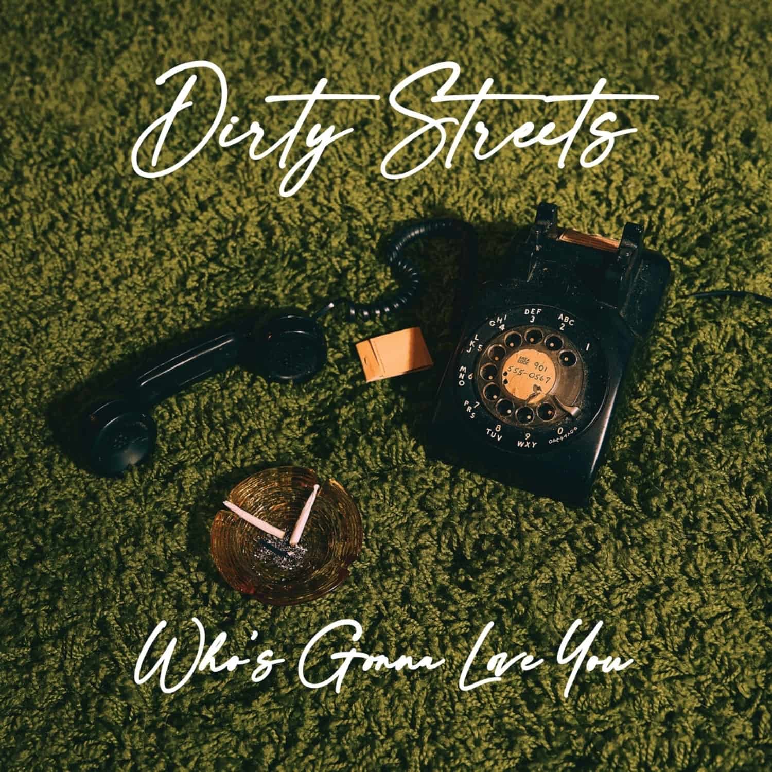 Dirty Streets - WHO S GONNA LOVE YOU? 