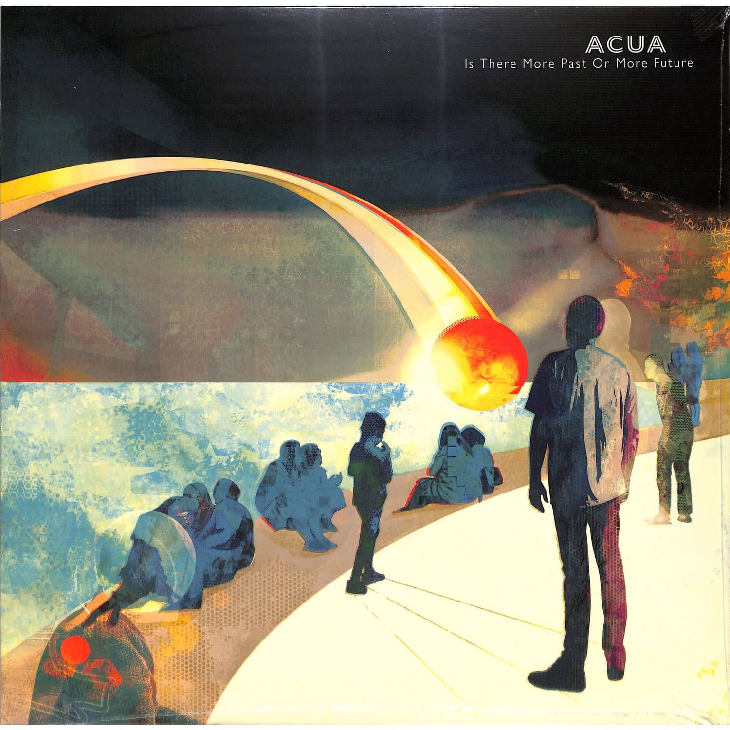 Acua - IS THERE MORE PAST OR MORE FUTURE 