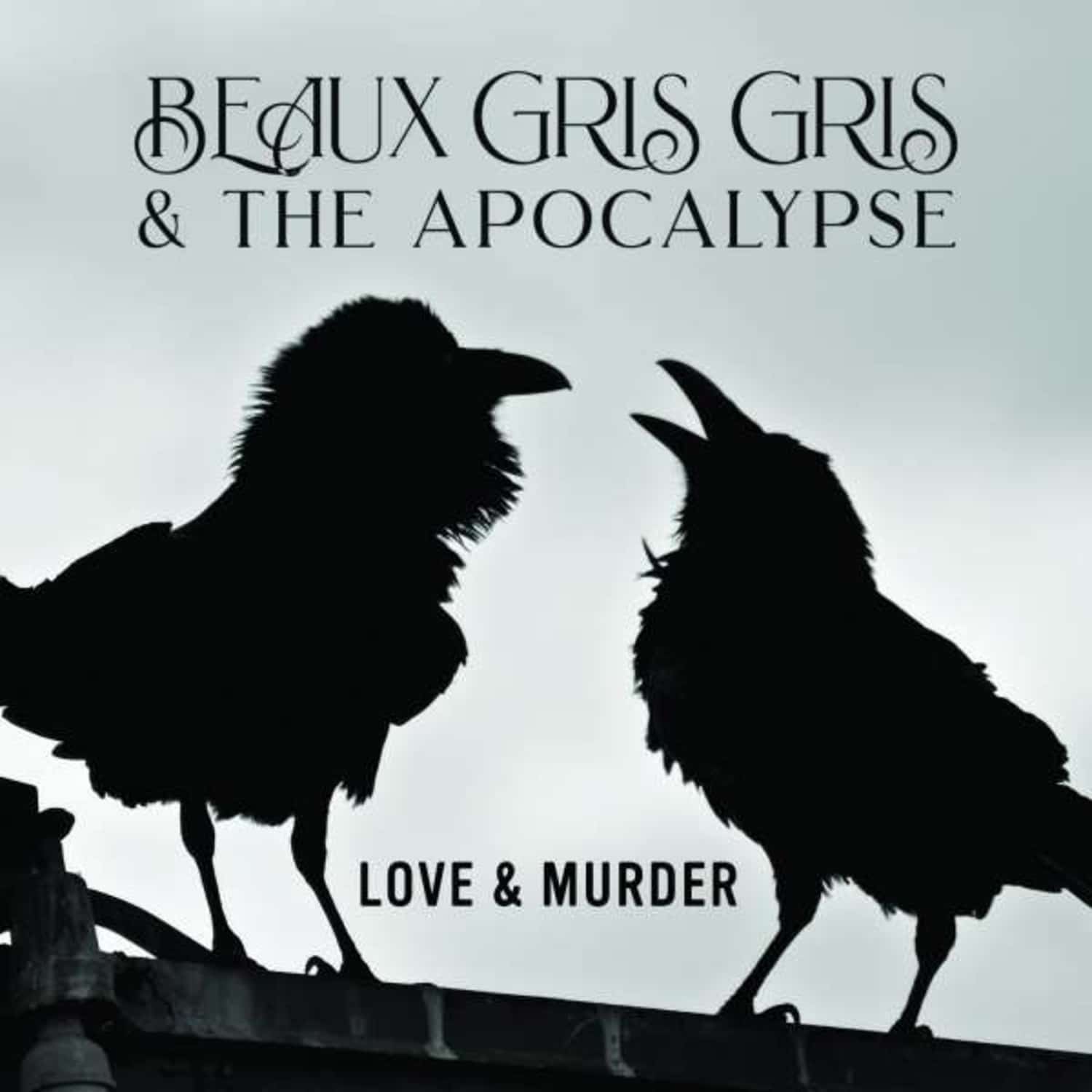 Beaux Gris Gris & The Apocalypse - LOVE & MURDER 