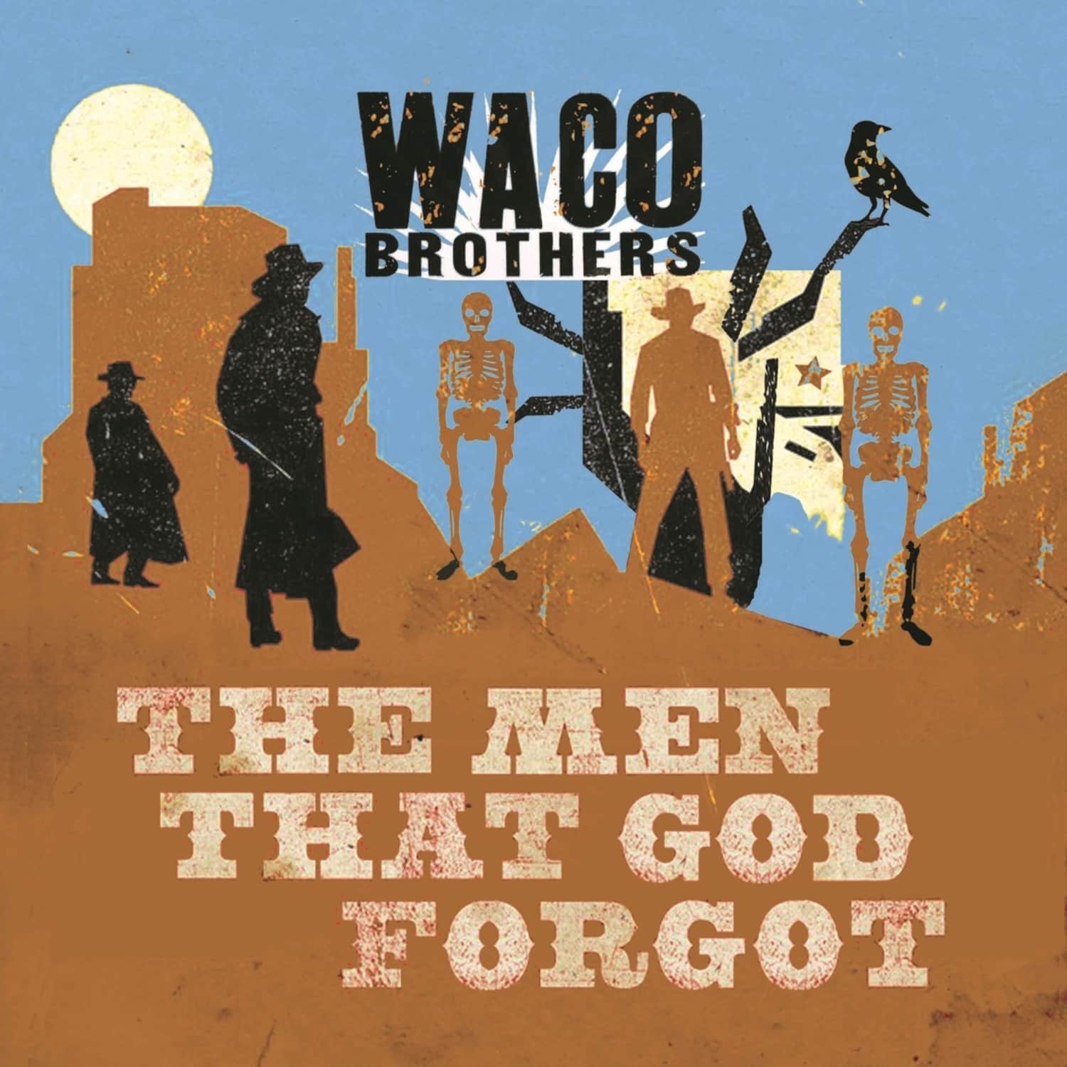 Waco Brothers - THE MEN THAT GOD FORGOT 