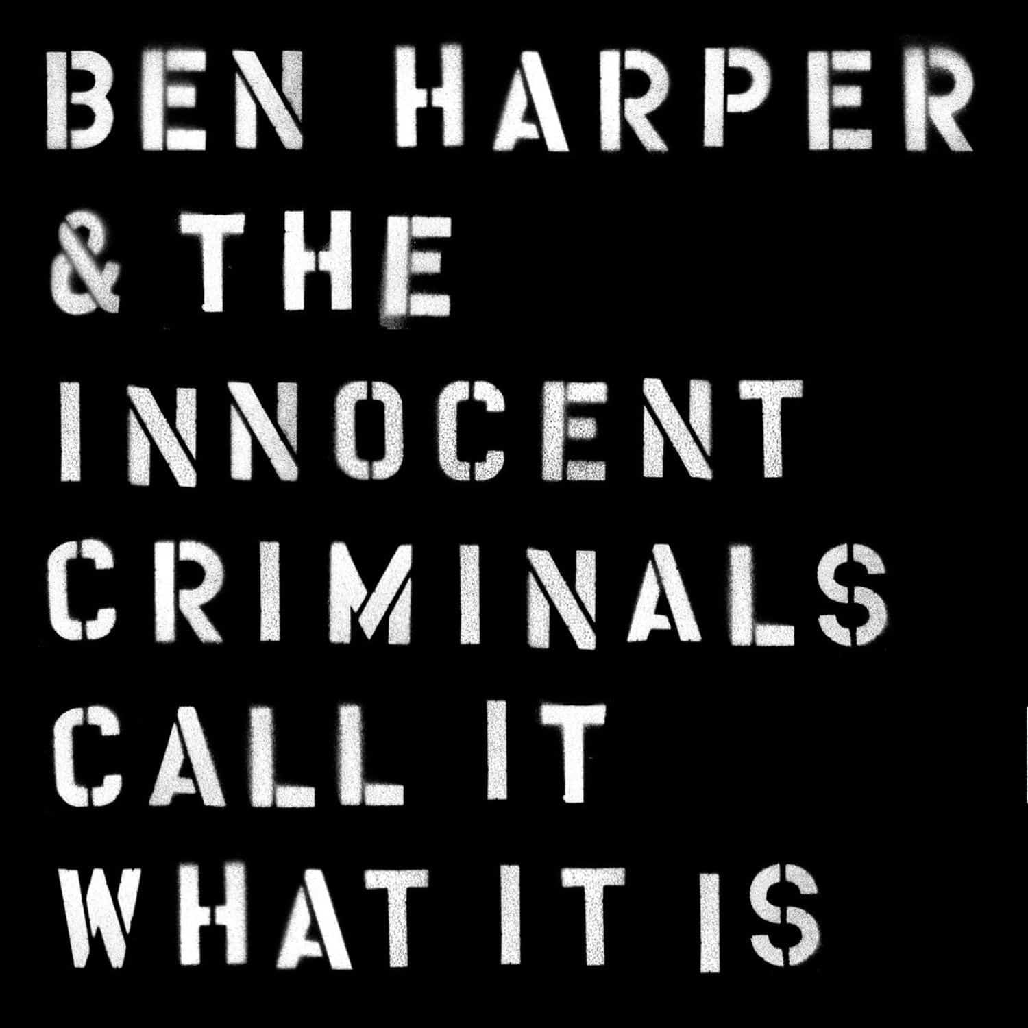 Ben And The Innocent Criminals Harper - CALL IT WHAT IT IS 