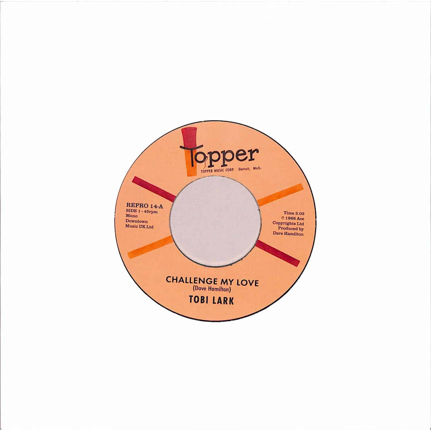 Tobi Lark - CHALLENGE MY LOVE / SWEEP IT OUT IN THE SHED 