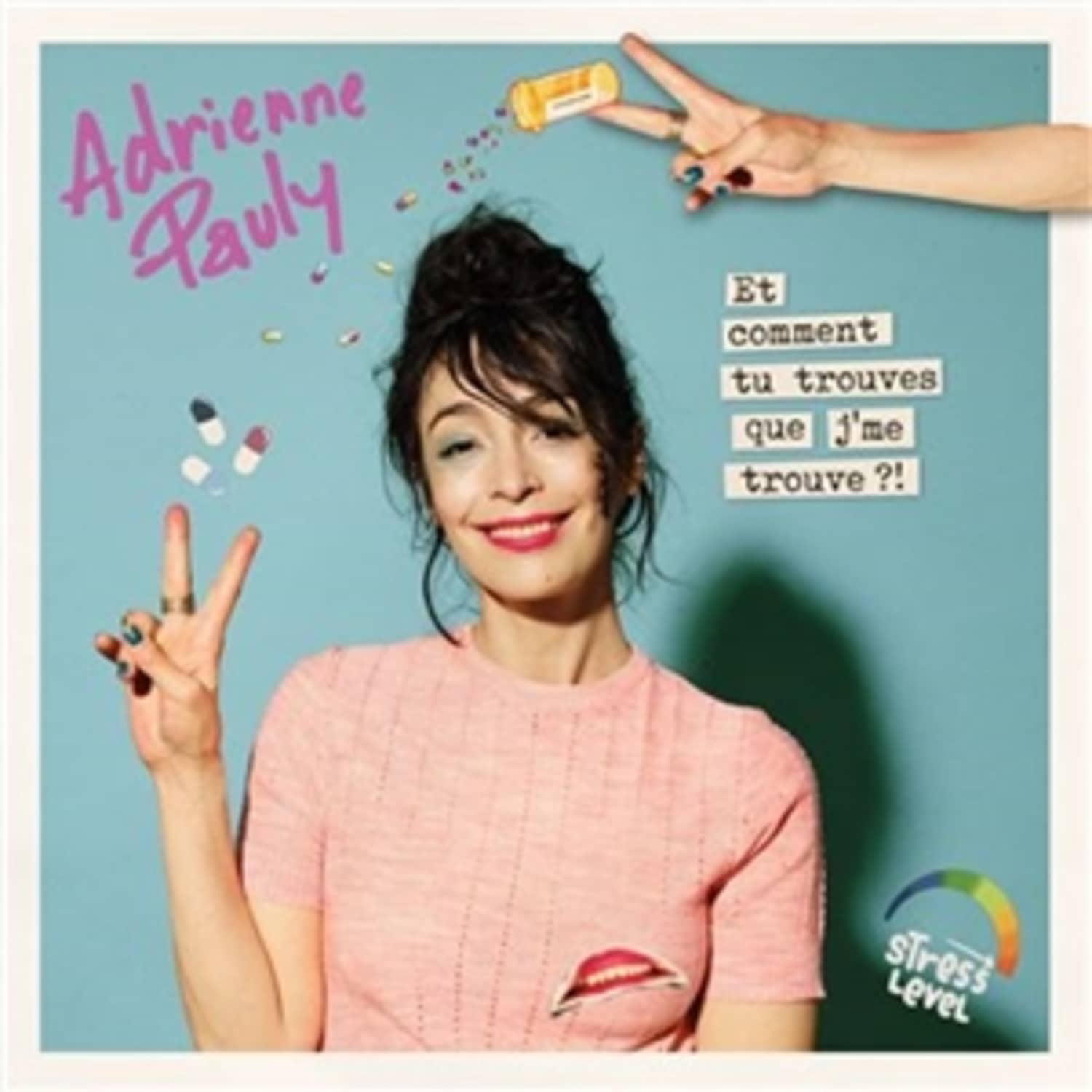 Adrienne Pauly - ET COMMENT TU TROUVES QUE JE ME TROUVE?! 