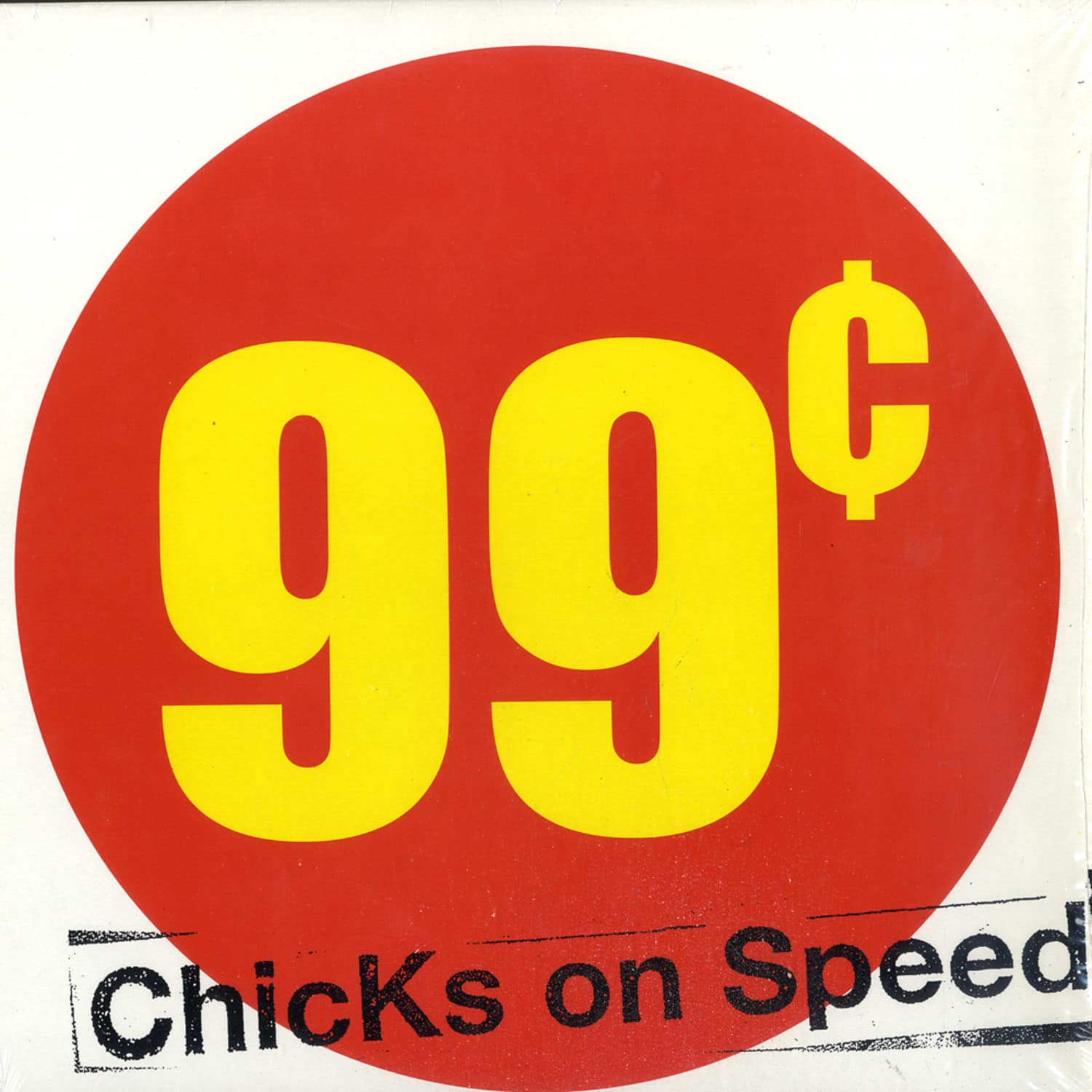 CHICKS ON SPEED - 99 CENTS 