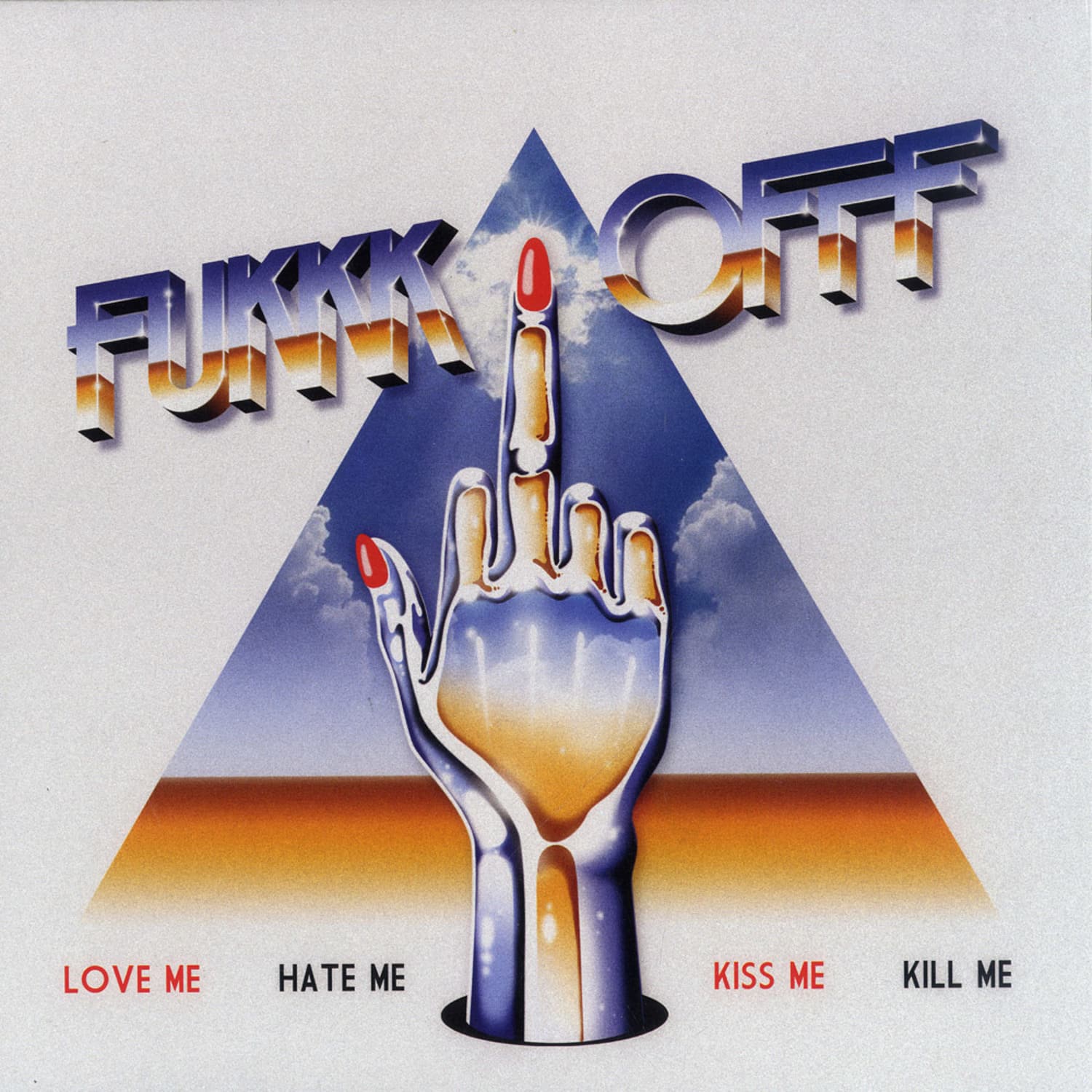 Fukkk Offf - LOVE ME HATE ME KISS ME KILL ME LP 