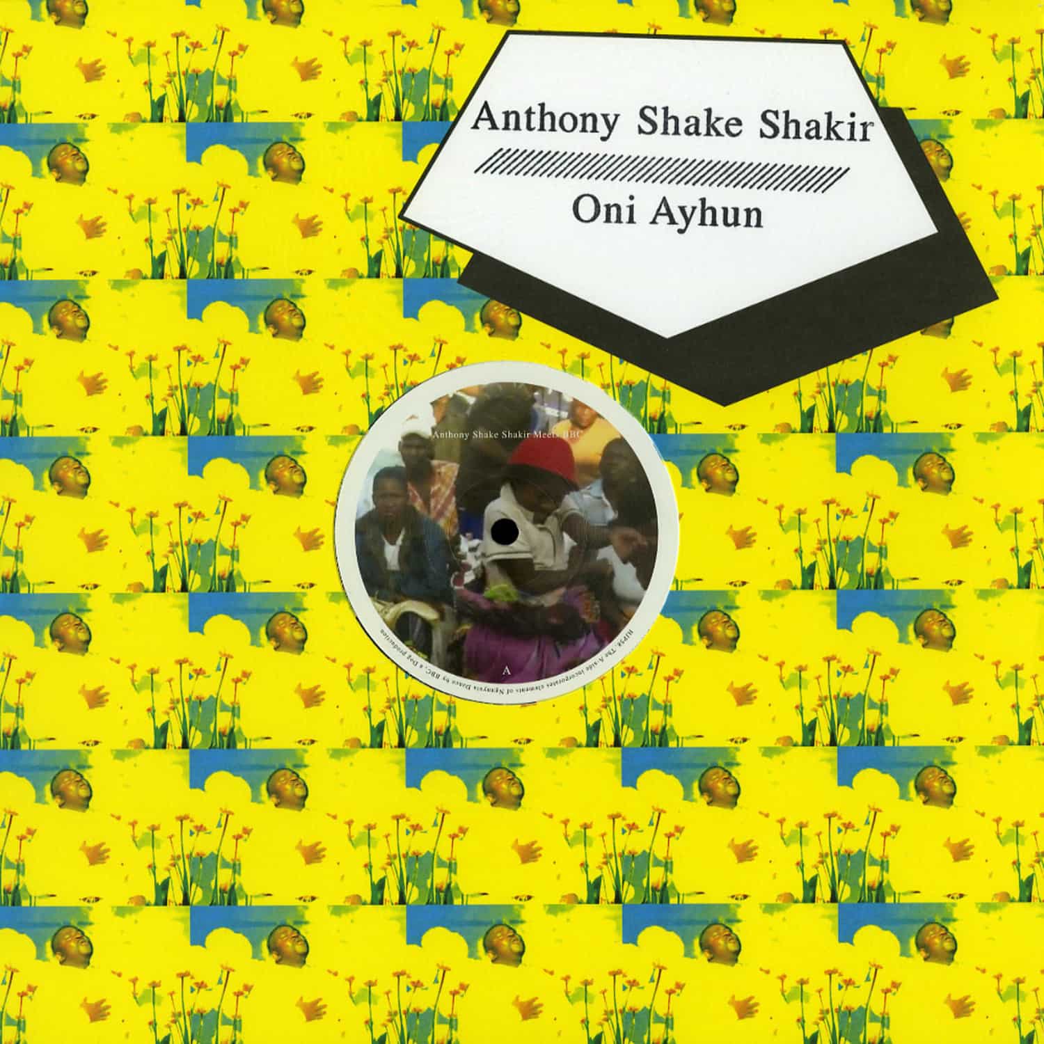 Anthony Shake Shakir / Oni Ayhun - ANTHONY SHAKE SHAKIR MEETS BBC / ONI AYHUN MEETS SHANGAAN ELECTRO