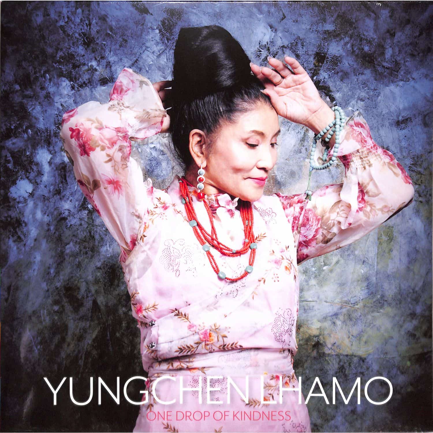 Yungchen Lhamo - ONE DROP OF KINDNESS 