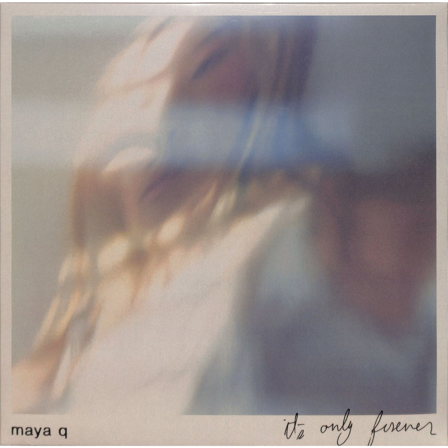 Maya Q - ITS ONLY FOREVER 