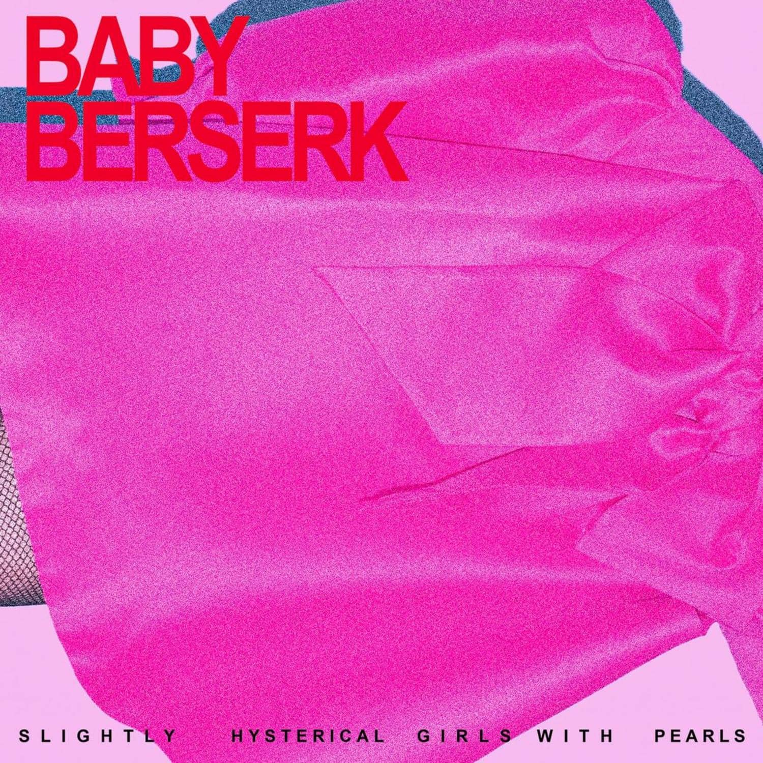 Baby Beserk - SLIGHTLY HYSTERICAL GIRL WITH PEARLS 