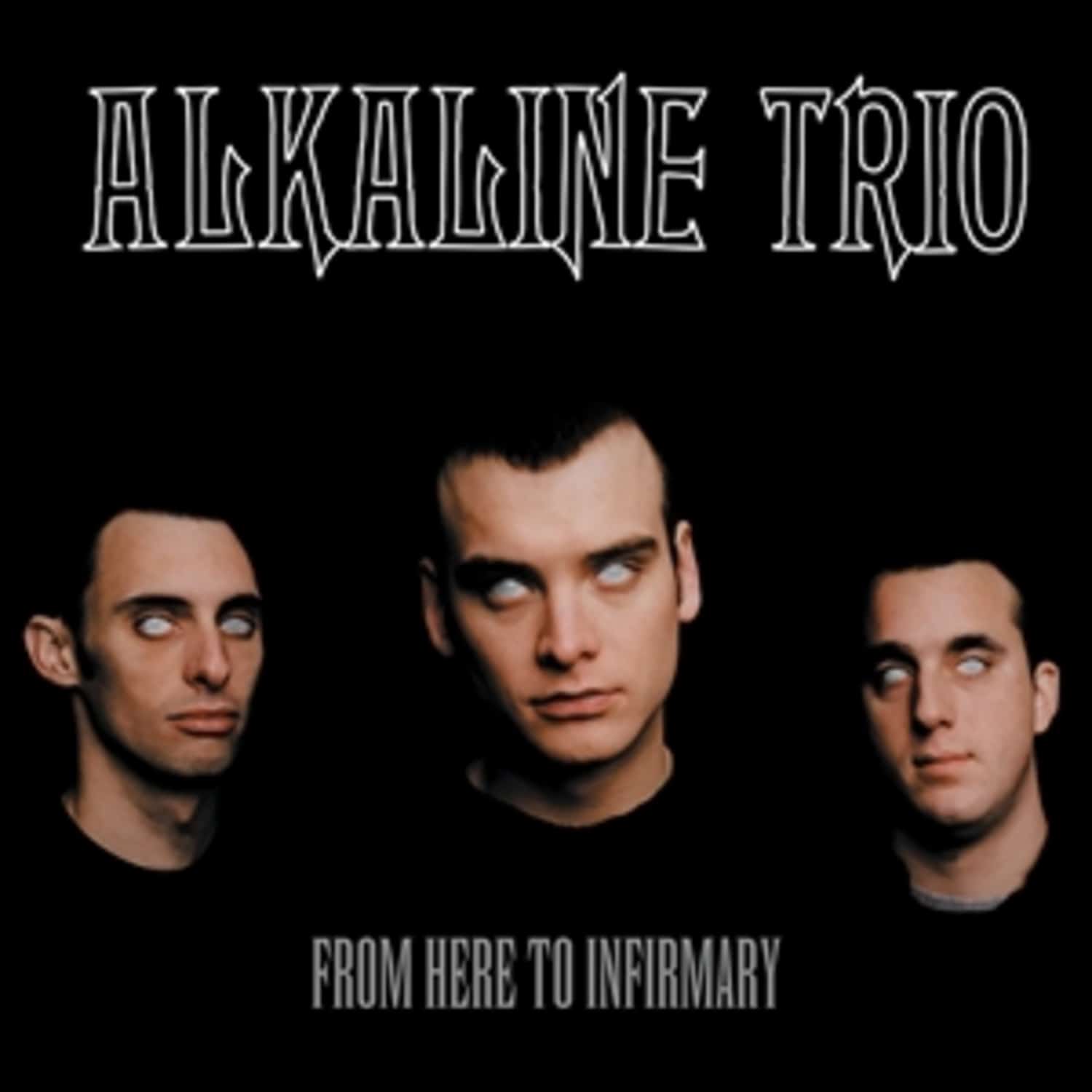 Alkaline Trio - FROM HERE TO INFIRMARY 