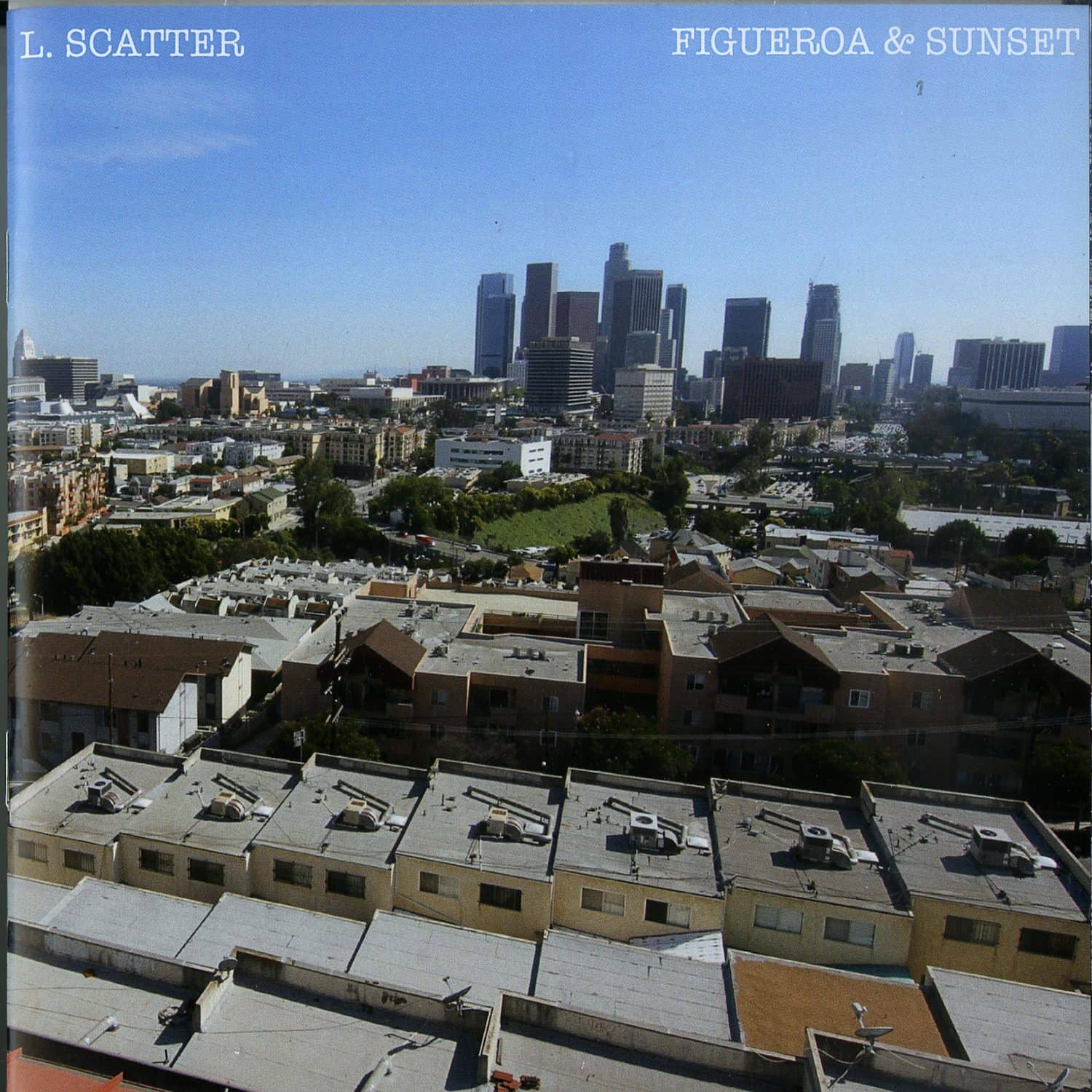 L. Scatter - FIGUEROA & SUNSET 