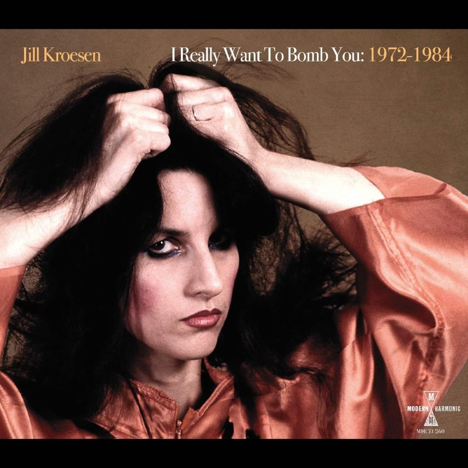 Jill Kroesen - I REALLY WANT TO BOMB YOU: 1972-1984 