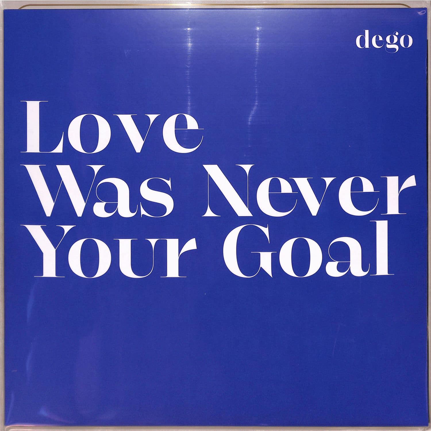 Dego - LOVE WAS NEVER YOUR GOAL 