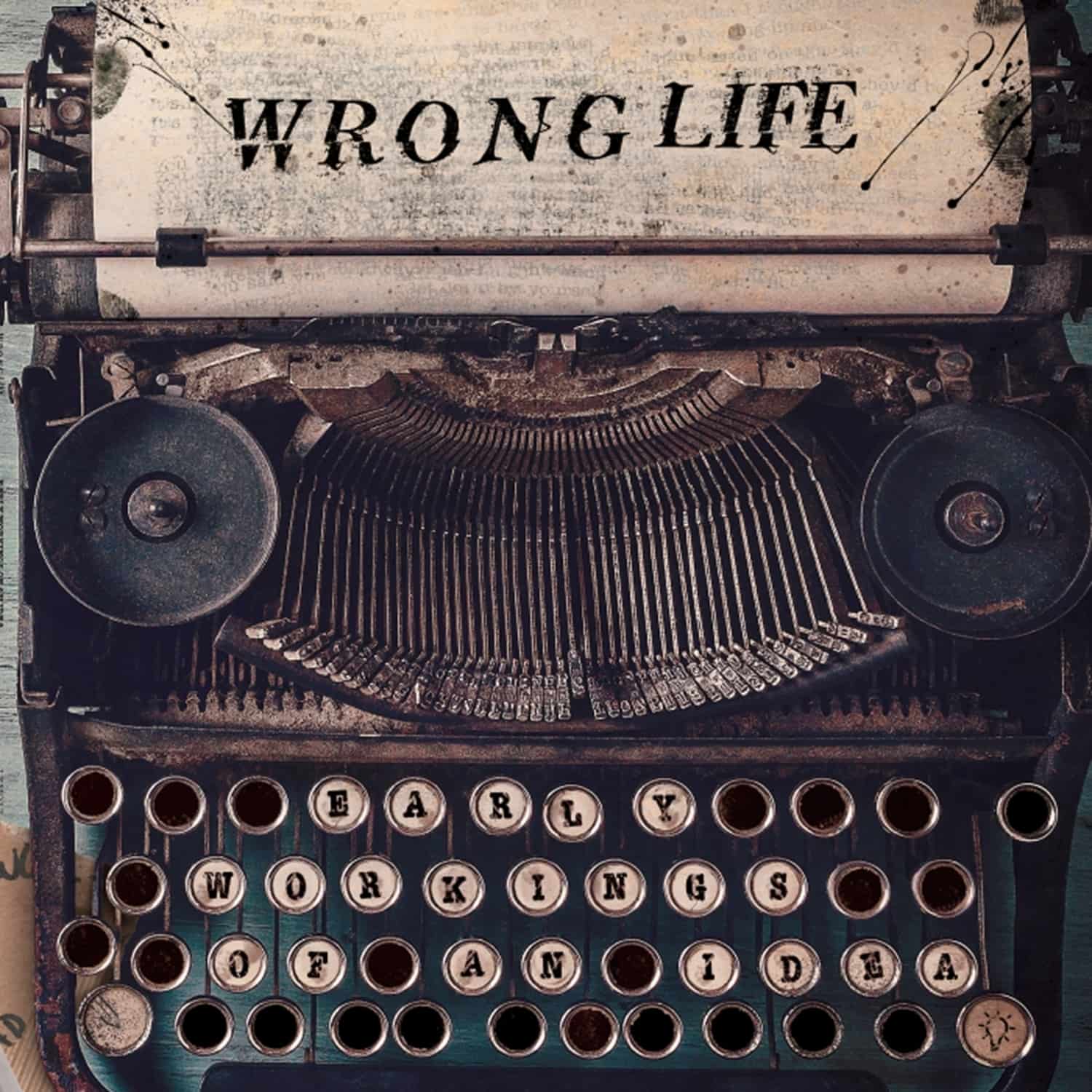 Wrong Life - EARLY WORKINGS OF AN IDEA 