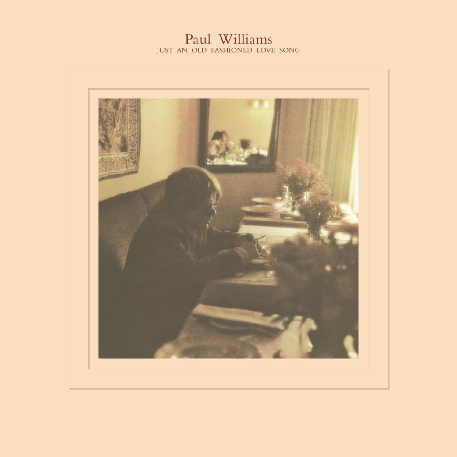 Paul Williams - JUST AN OLD FASHIONED LOVE SONG 