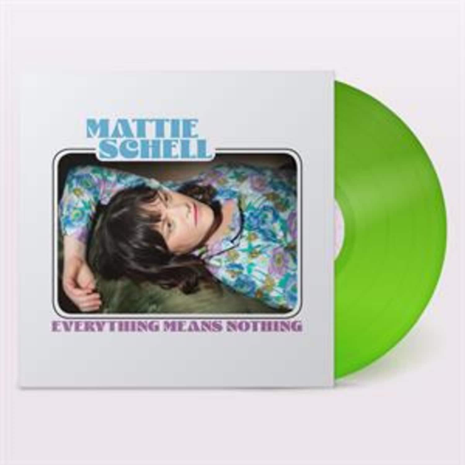 Mattie Schell - EVERYTHING MEANS NOTHING 