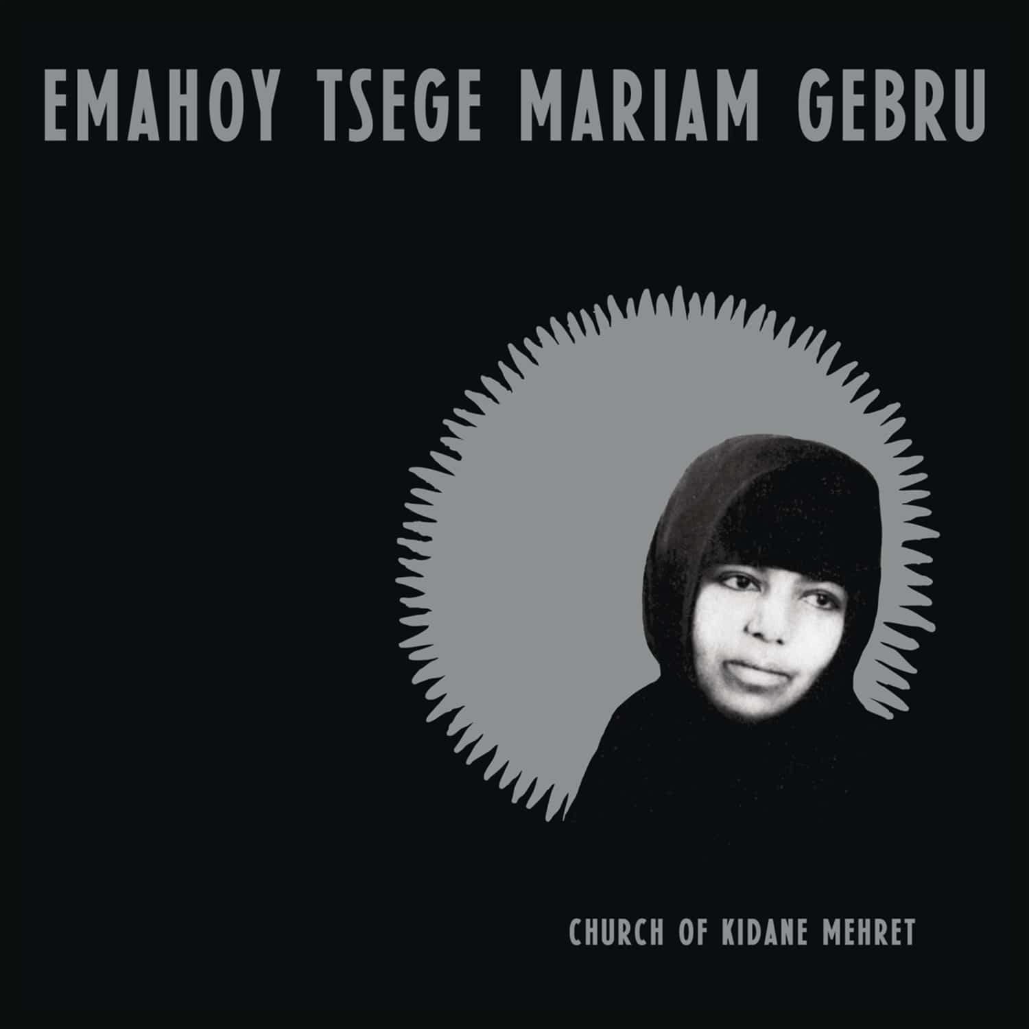 Emahoy Tsege Mariam Gebru - CHURCH OF KIDANE MEHRET 