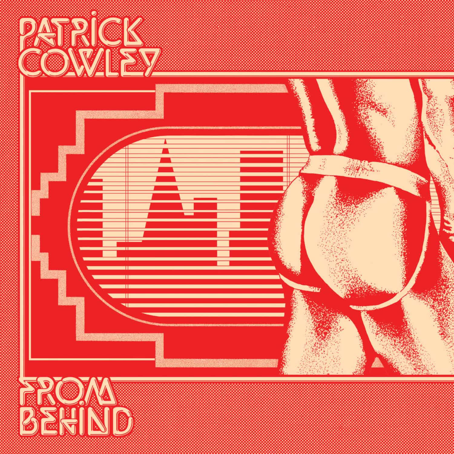 Patrick Cowley - FROM BEHIND 