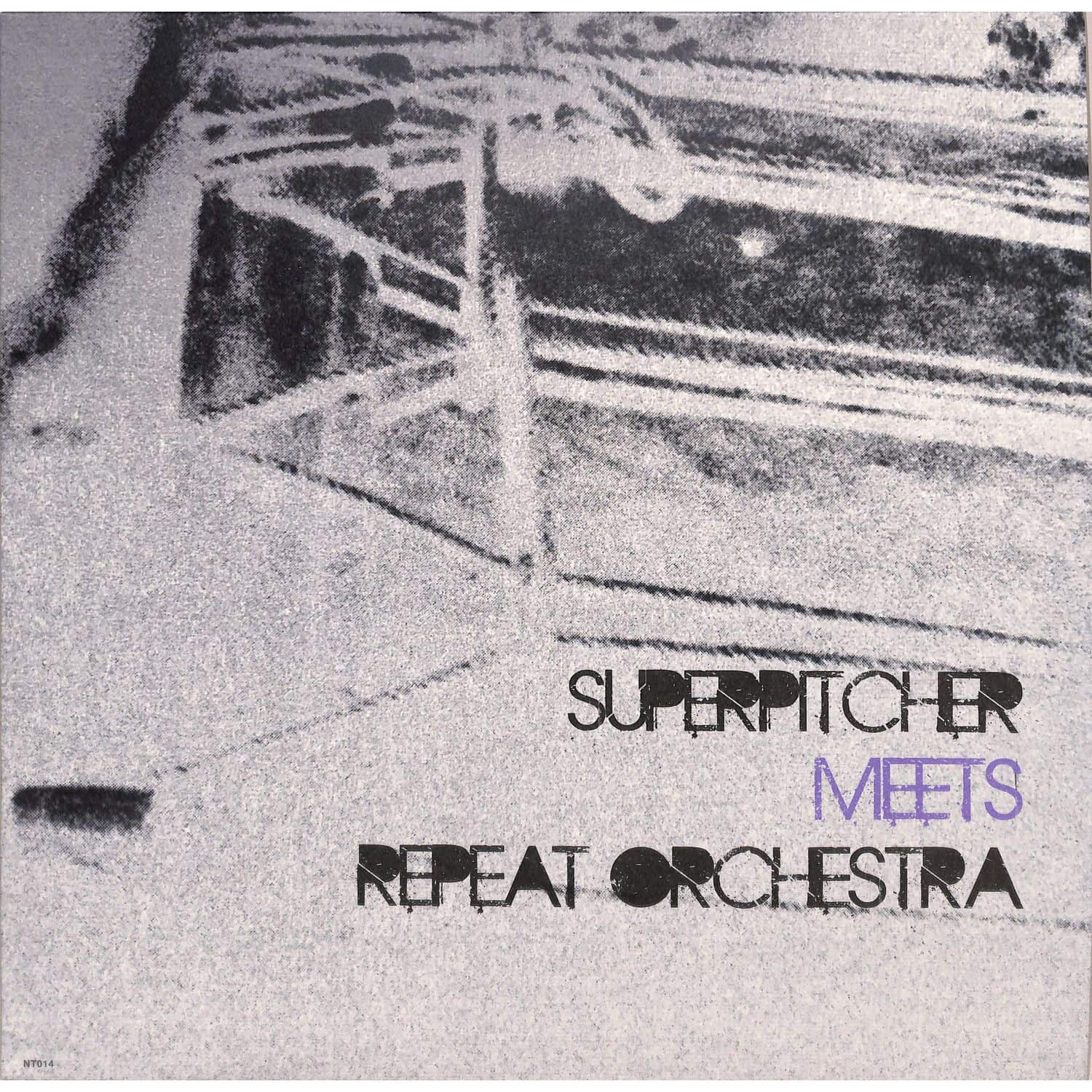 Superpitcher / Repeat Orchestra - SUPERPITCHER MEETS REPEAT ORCHESTRA